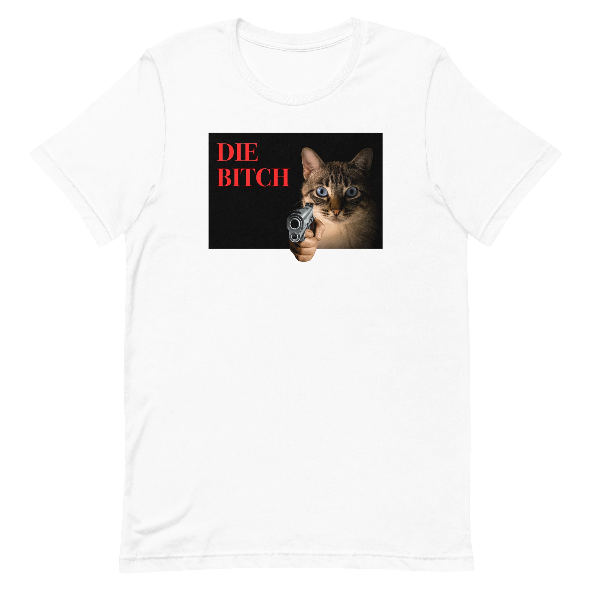 Die Bitch Unisex t-shirt