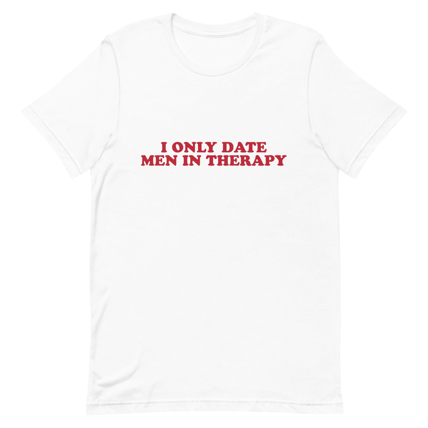 I Only Date Men in Therapy Unisex t-shirt