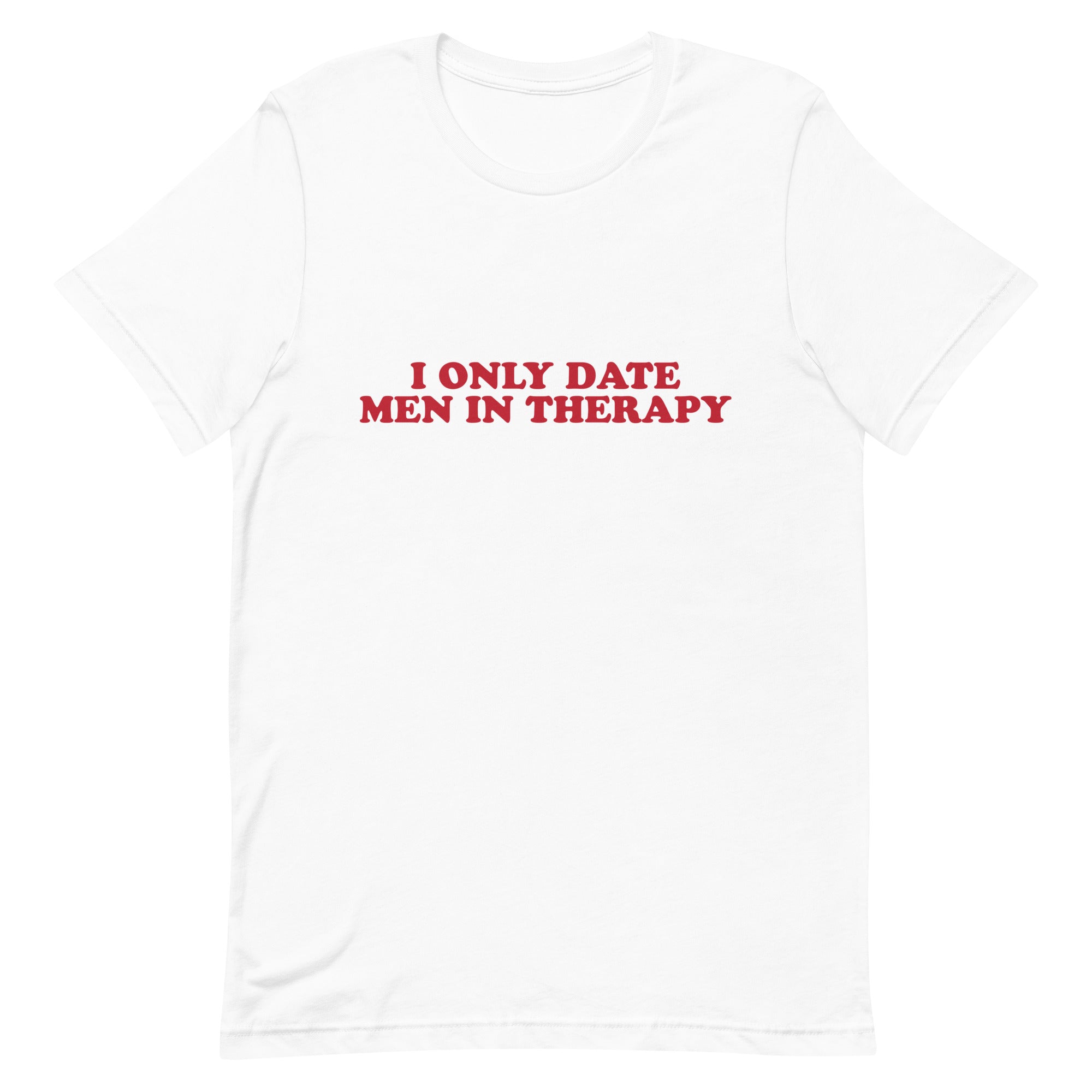 I Only Date Men in Therapy Unisex t-shirt