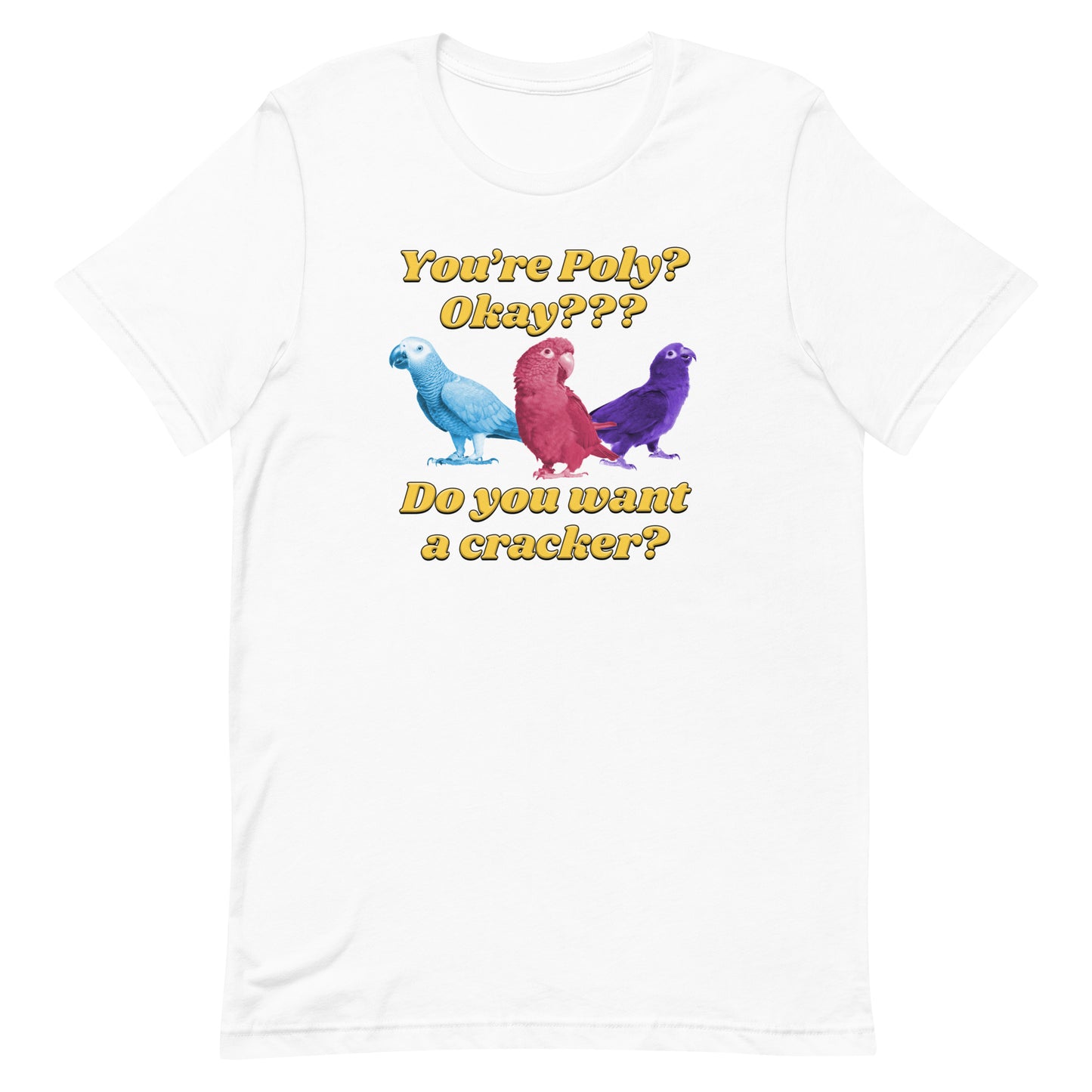 You're Poly? Do You Want a Cracker? Unisex t-shirt