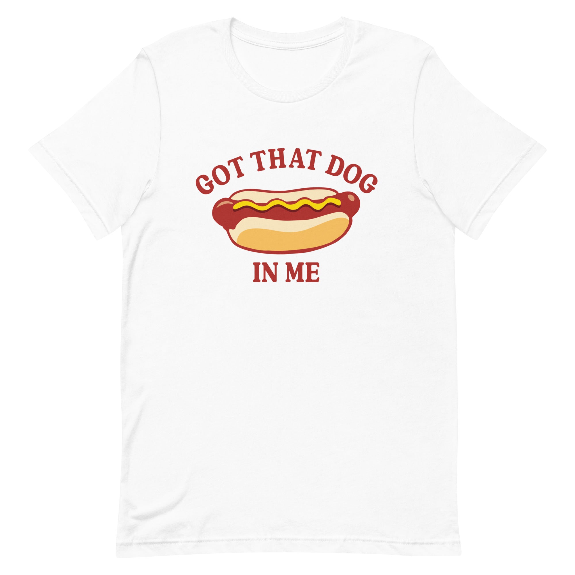 Got That Dog in Me (Hot Dog) Unisex t-shirt