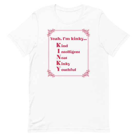 Yeah, I'm Kinky Unisex t-shirt