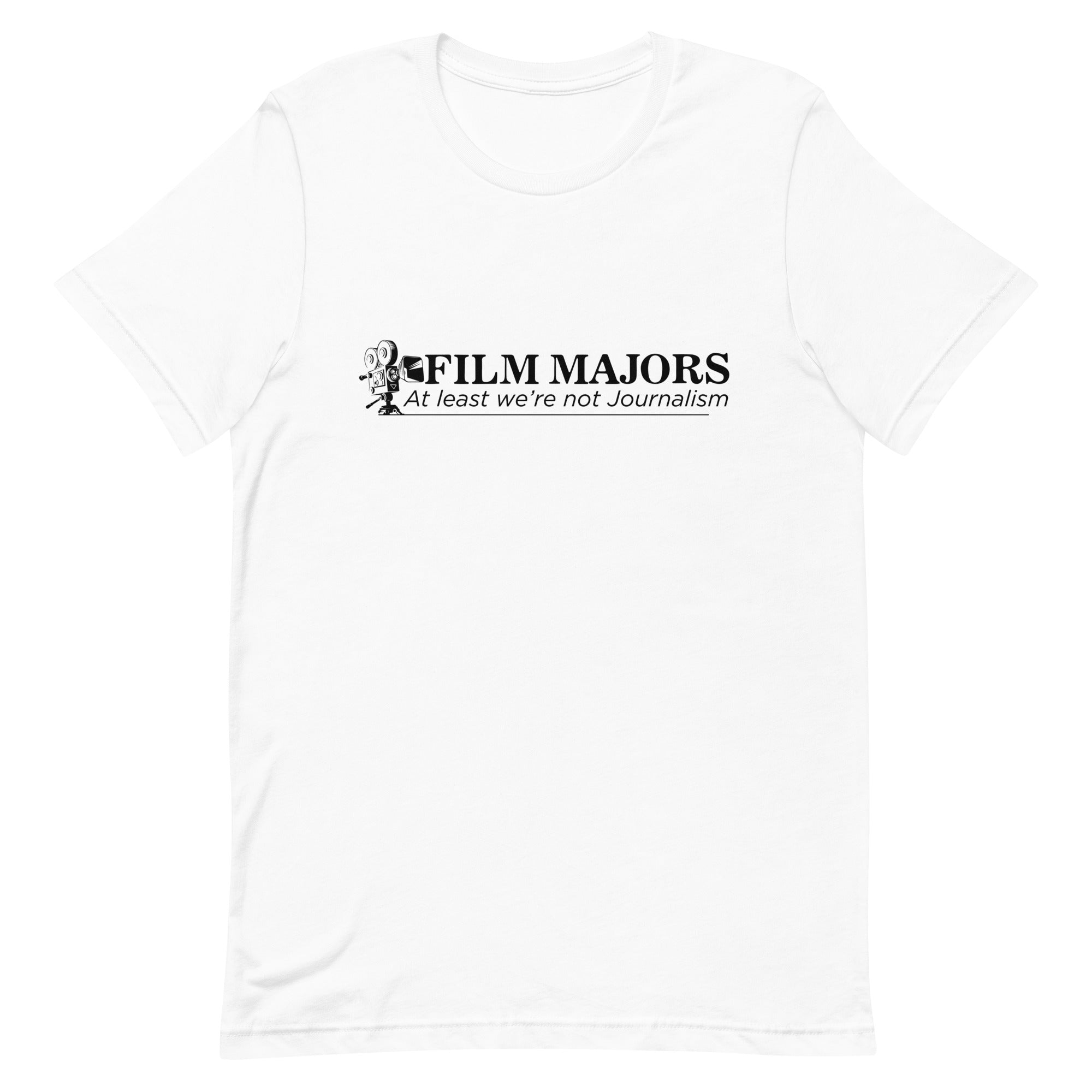 Film Majors (At Least We're Not Journalism) Unisex t-shirt