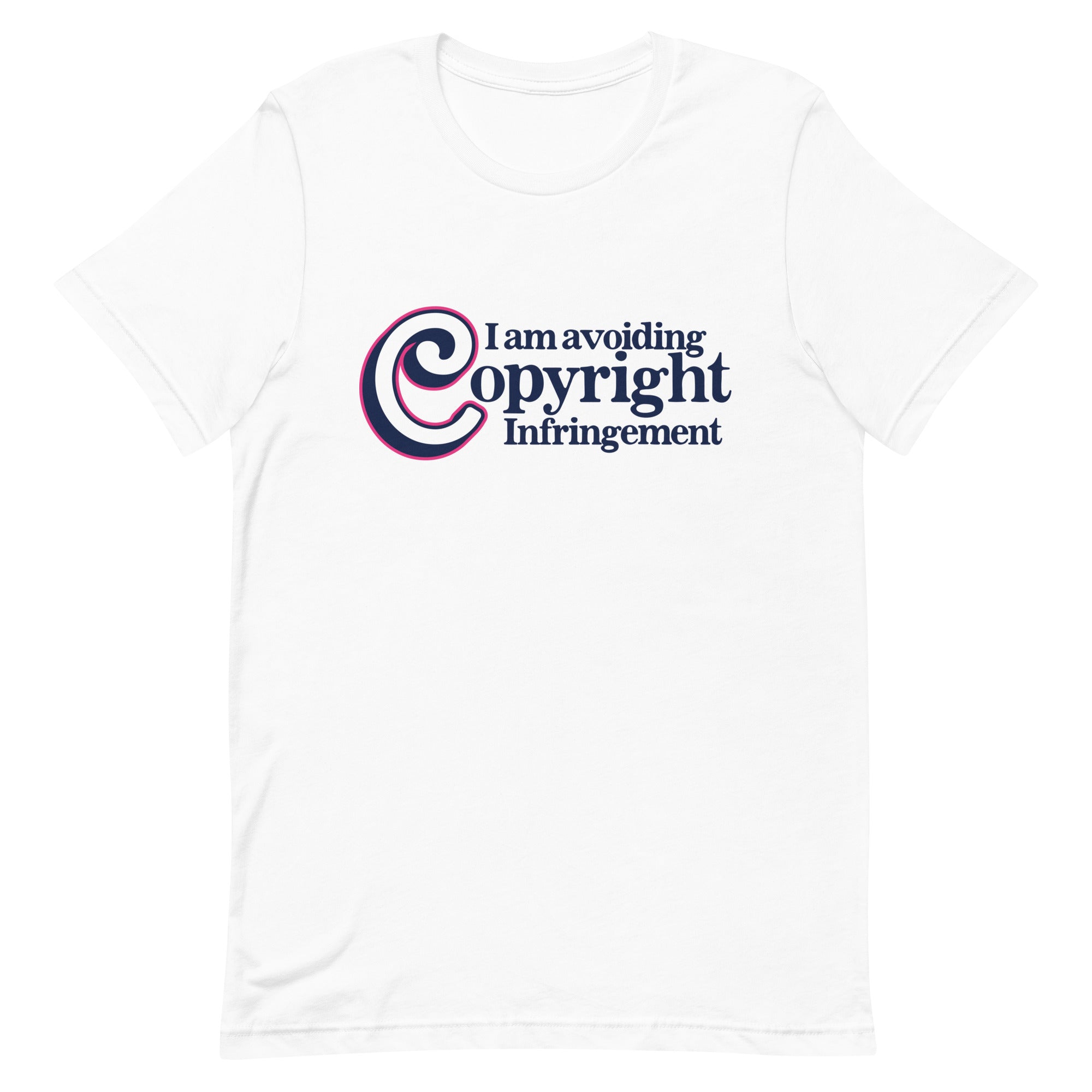 I Am Avoiding Copyright Infringement Unisex t-shirt