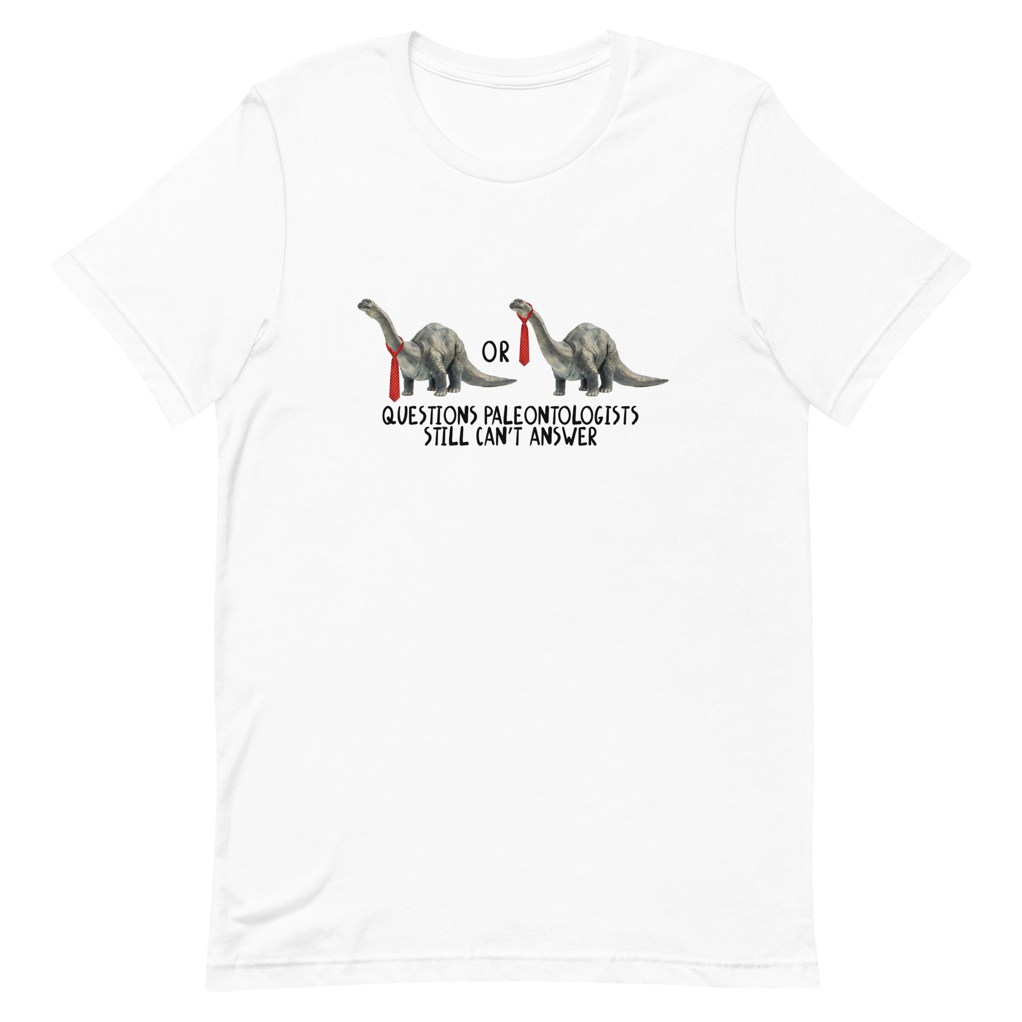 Questions Paleontologists Still Can’t Answer Unisex t-shirt