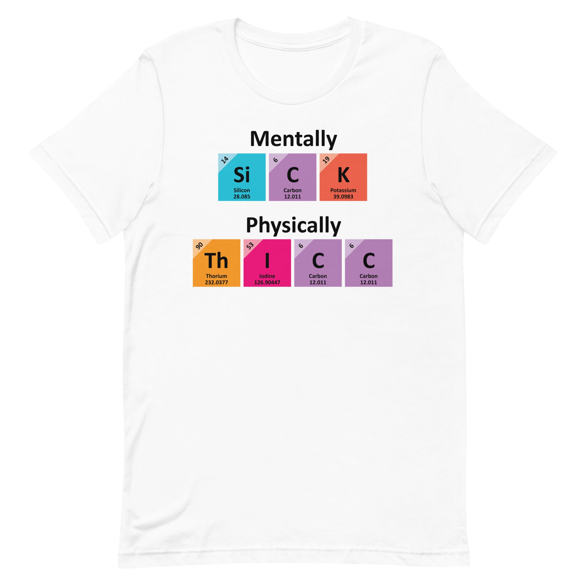 Mentally SiCK Physically ThICC Unisex t-shirt