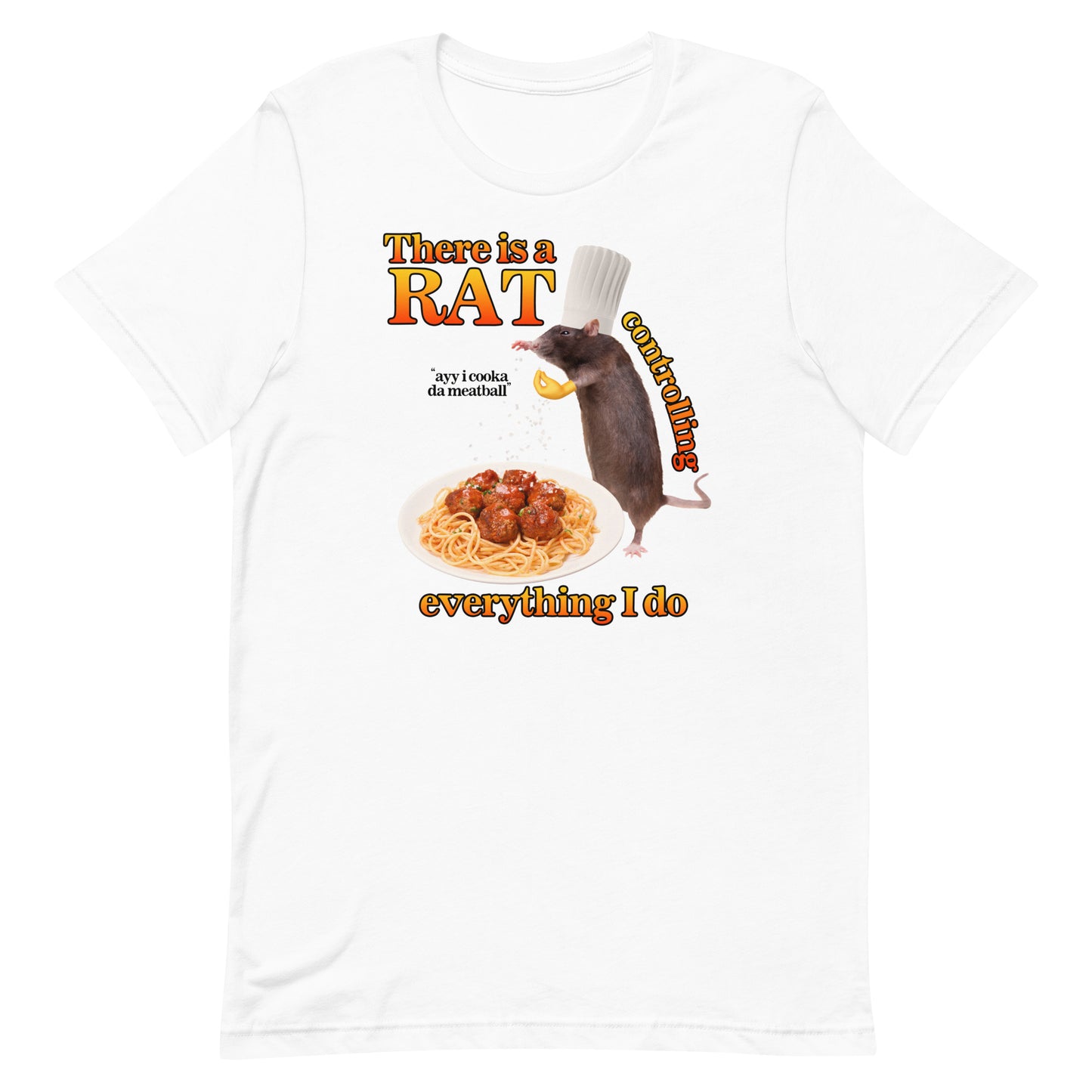There Is A Rat Controlling Everything Unisex t-shirt