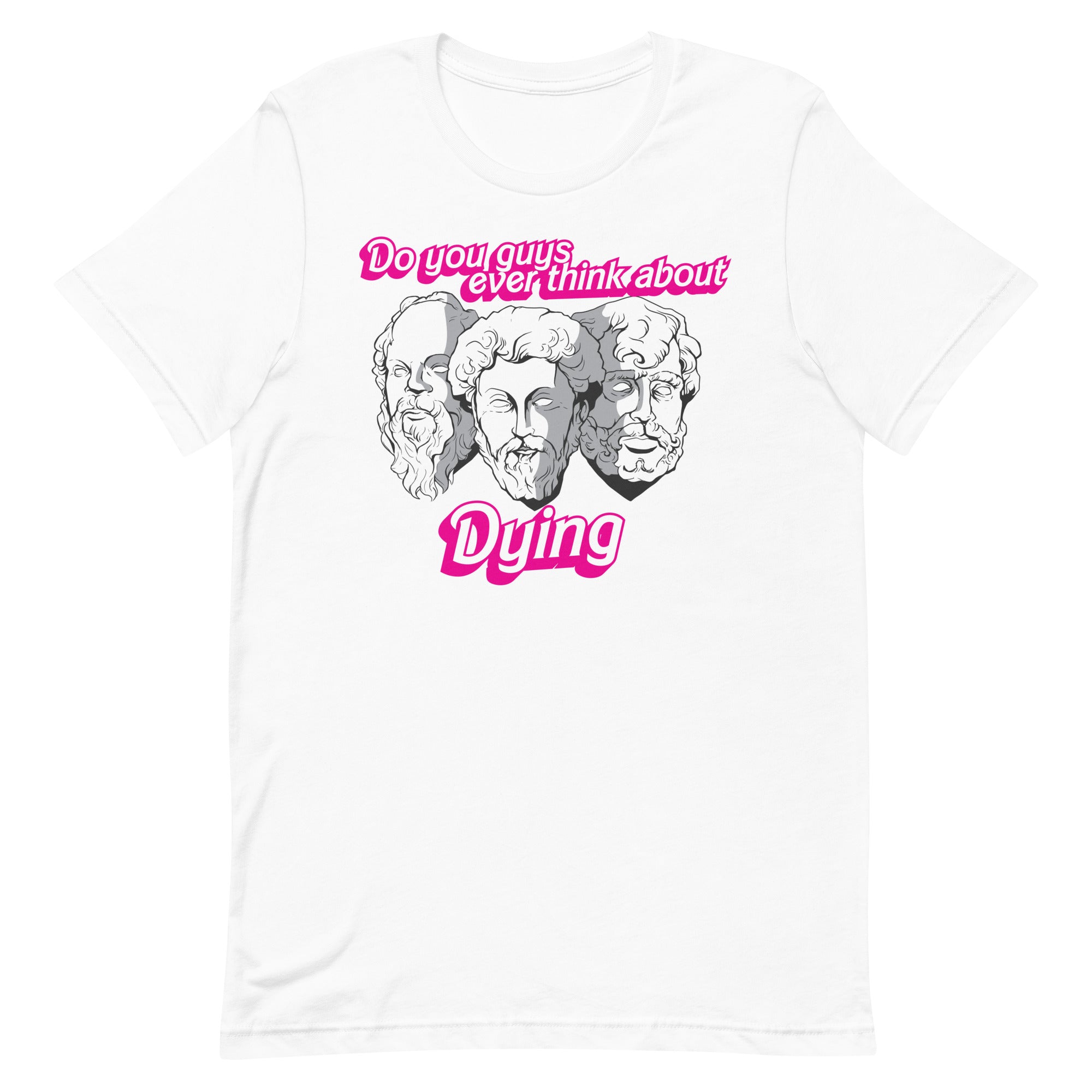 Do You Guys Ever Think About Dying (Philosophers) Unisex t-shirt