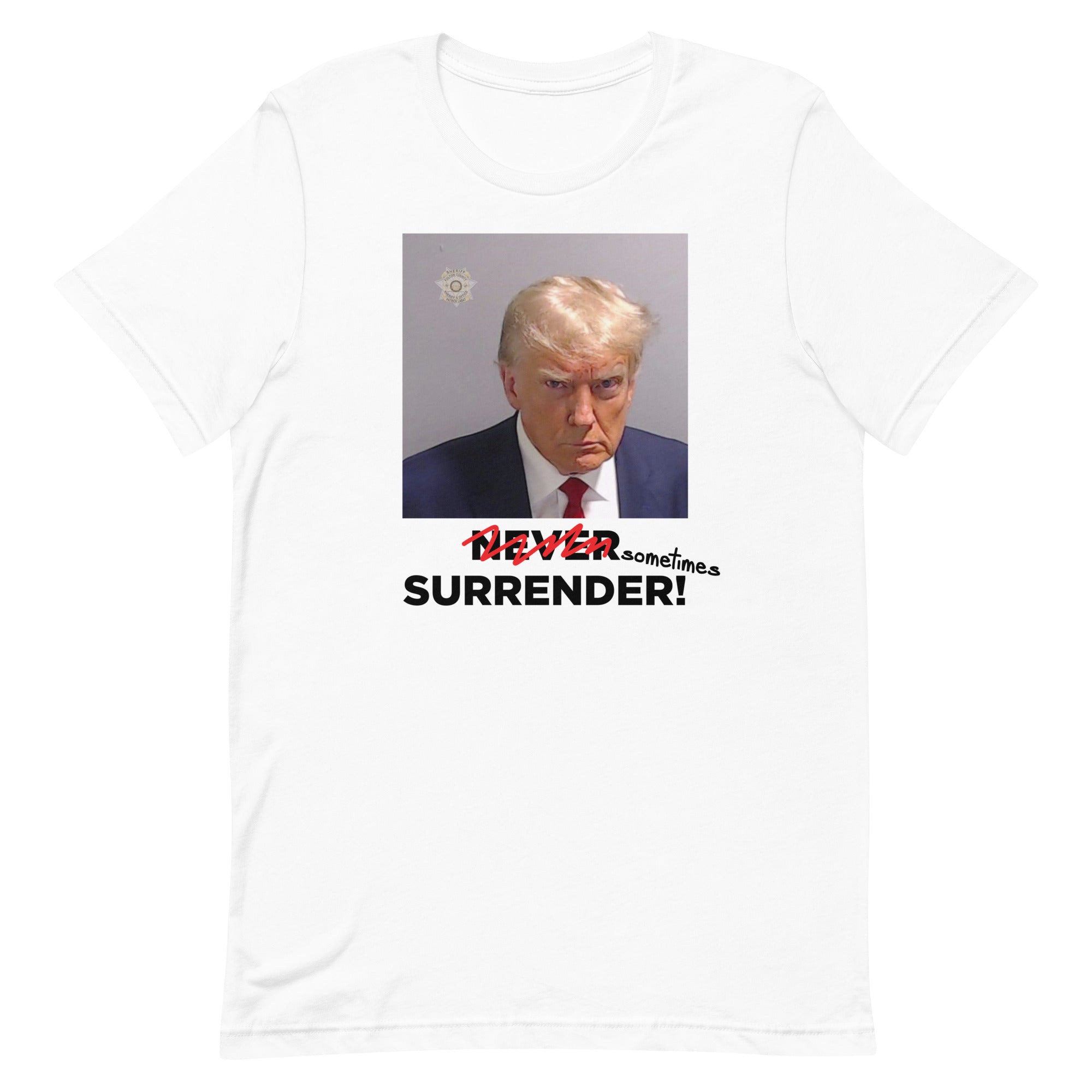 Sometimes Surrender (Trump Mugshot) Unisex t-shirt