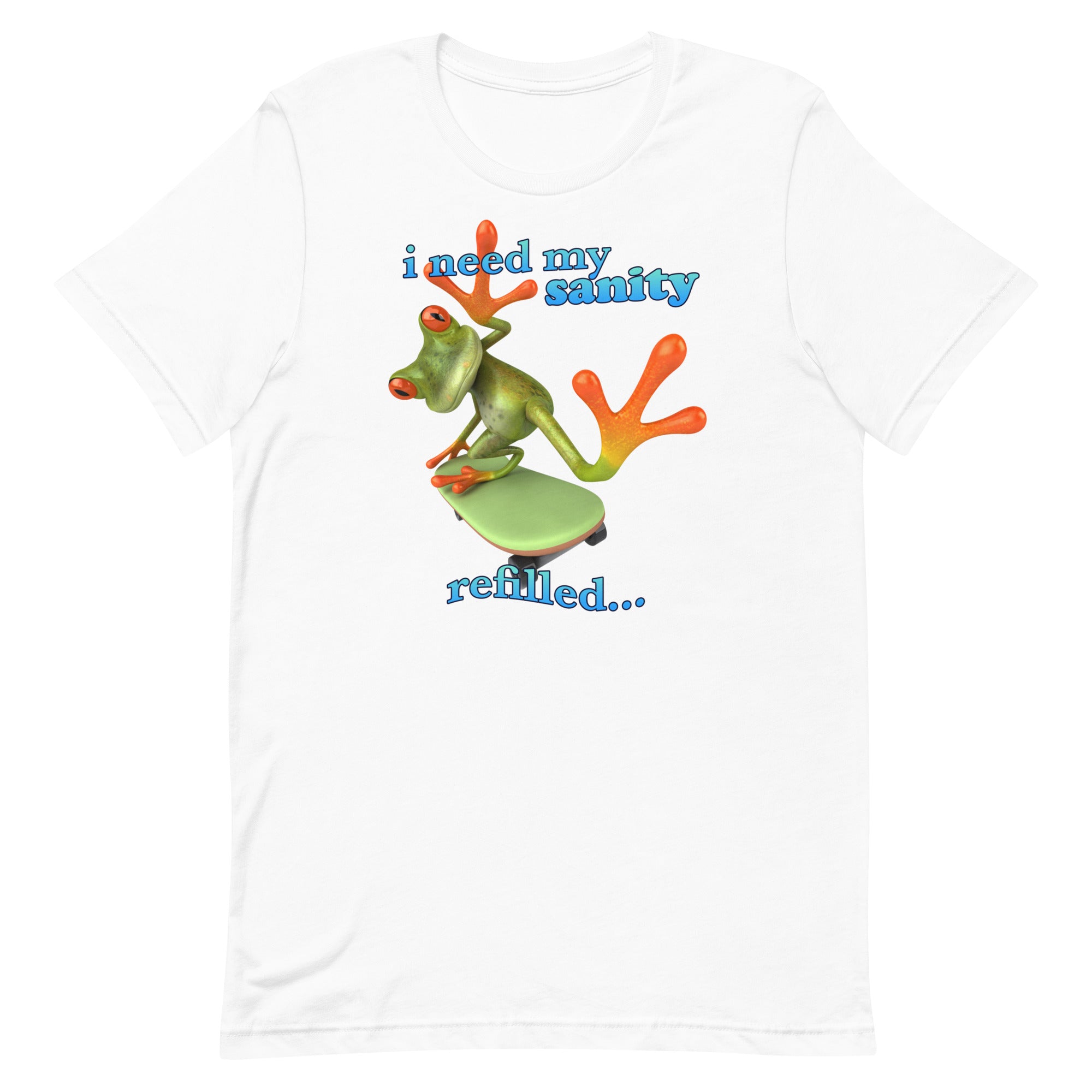 I Need My Sanity Refilled Unisex t-shirt