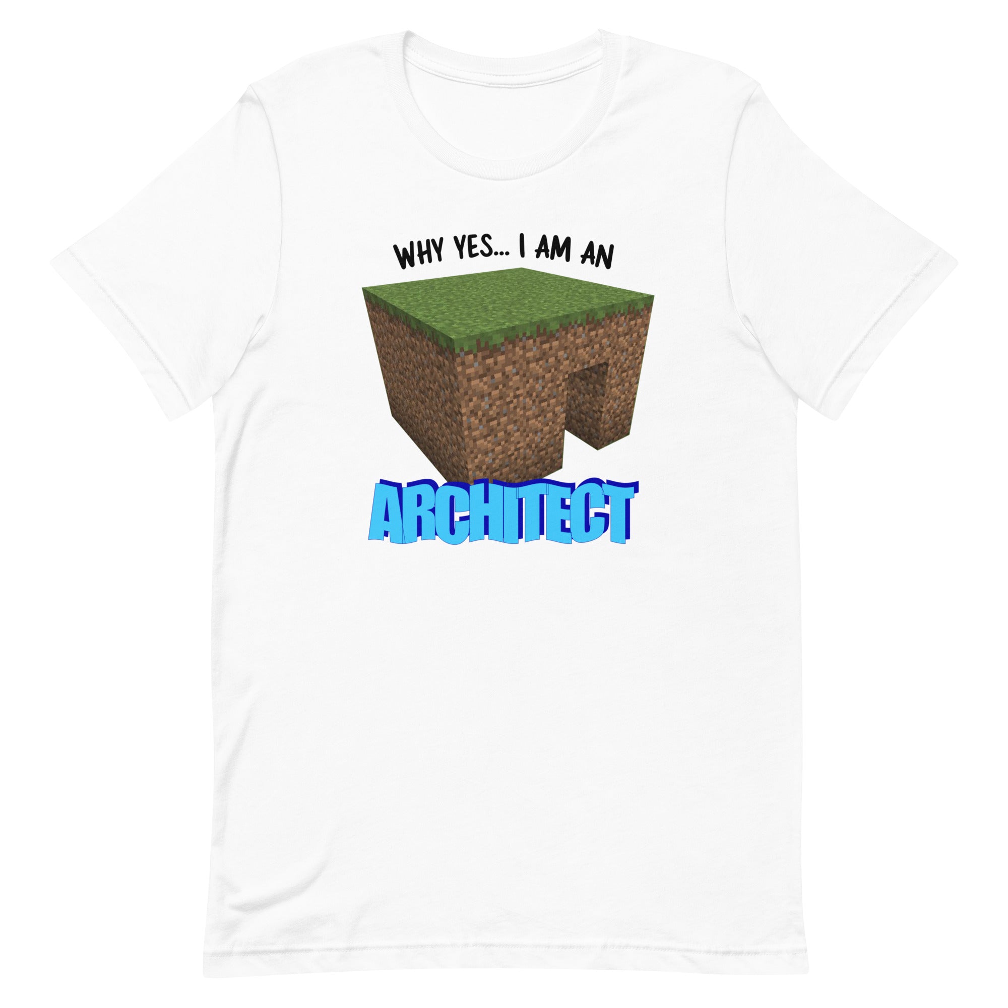 Why Yes I'm An Architect Unisex t-shirt