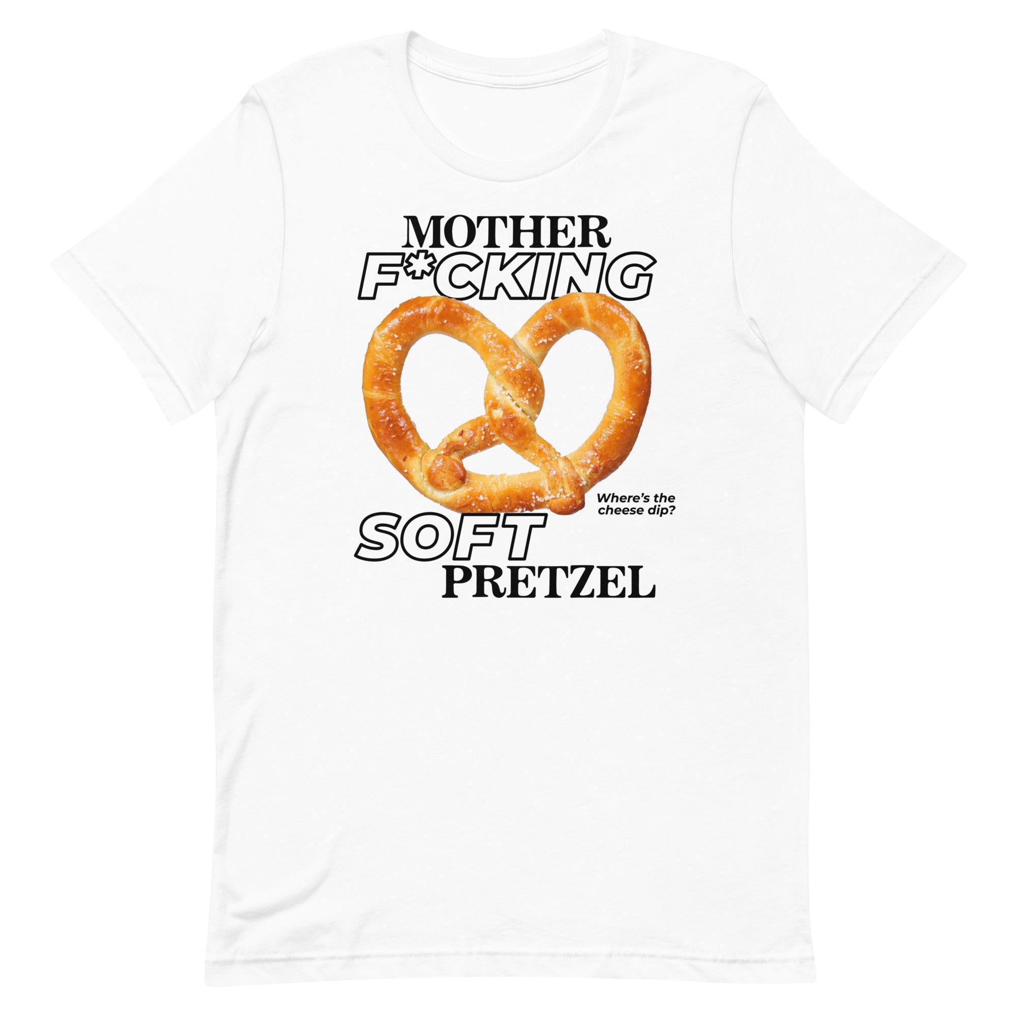 Mother F*cking Soft Pretzel Unisex t-shirt