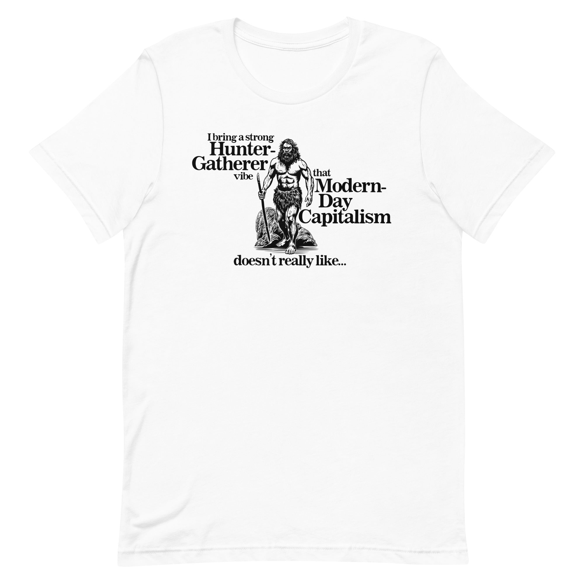 A Strong Hunter-Gatherer Vibe Unisex t-shirt