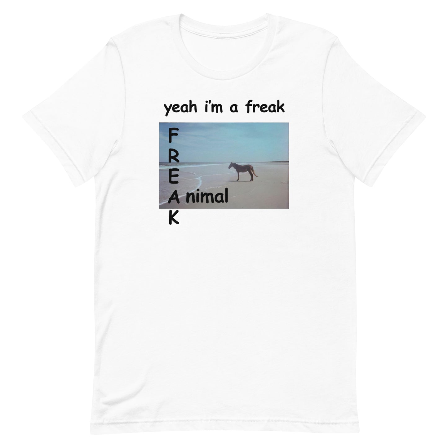 Yeah I'm a FREAK (Animal) Unisex t-shirt