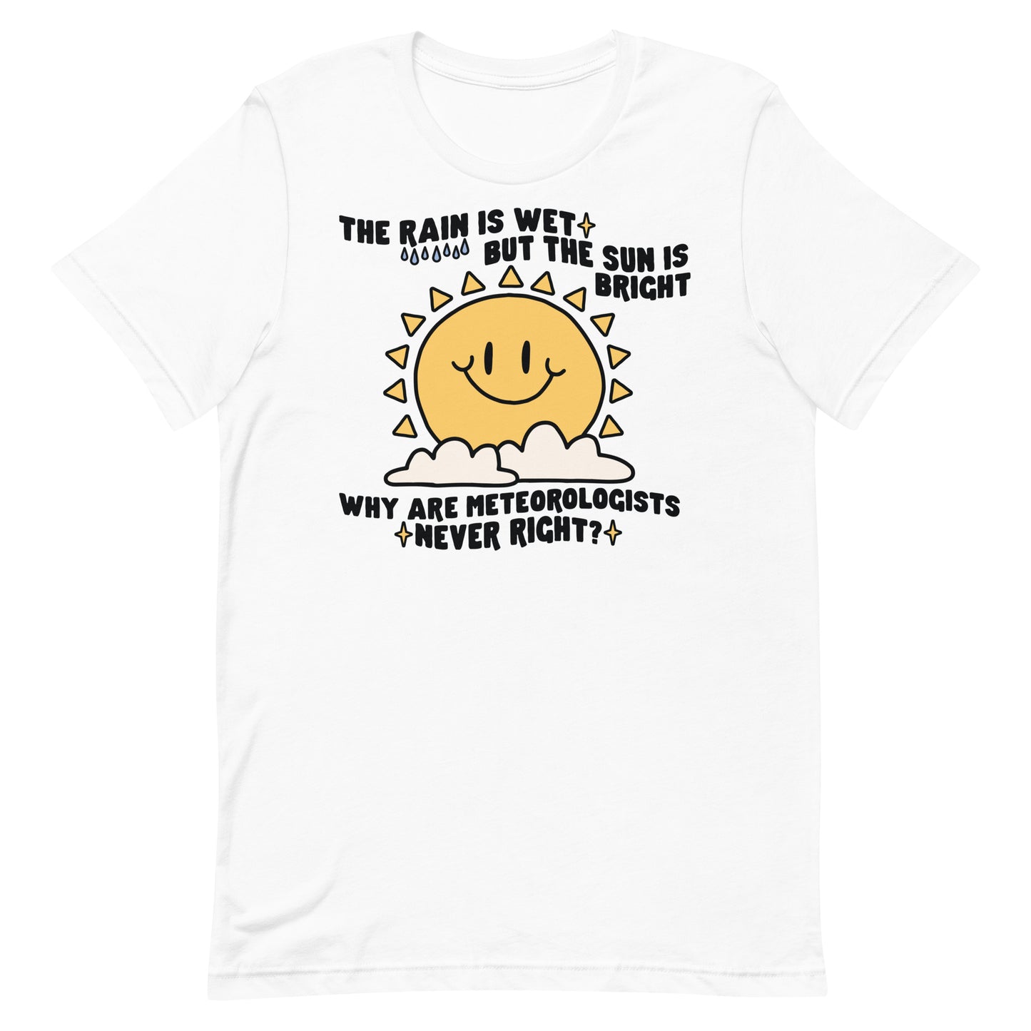 Why Are Meteorologists Never Right Unisex t-shirt
