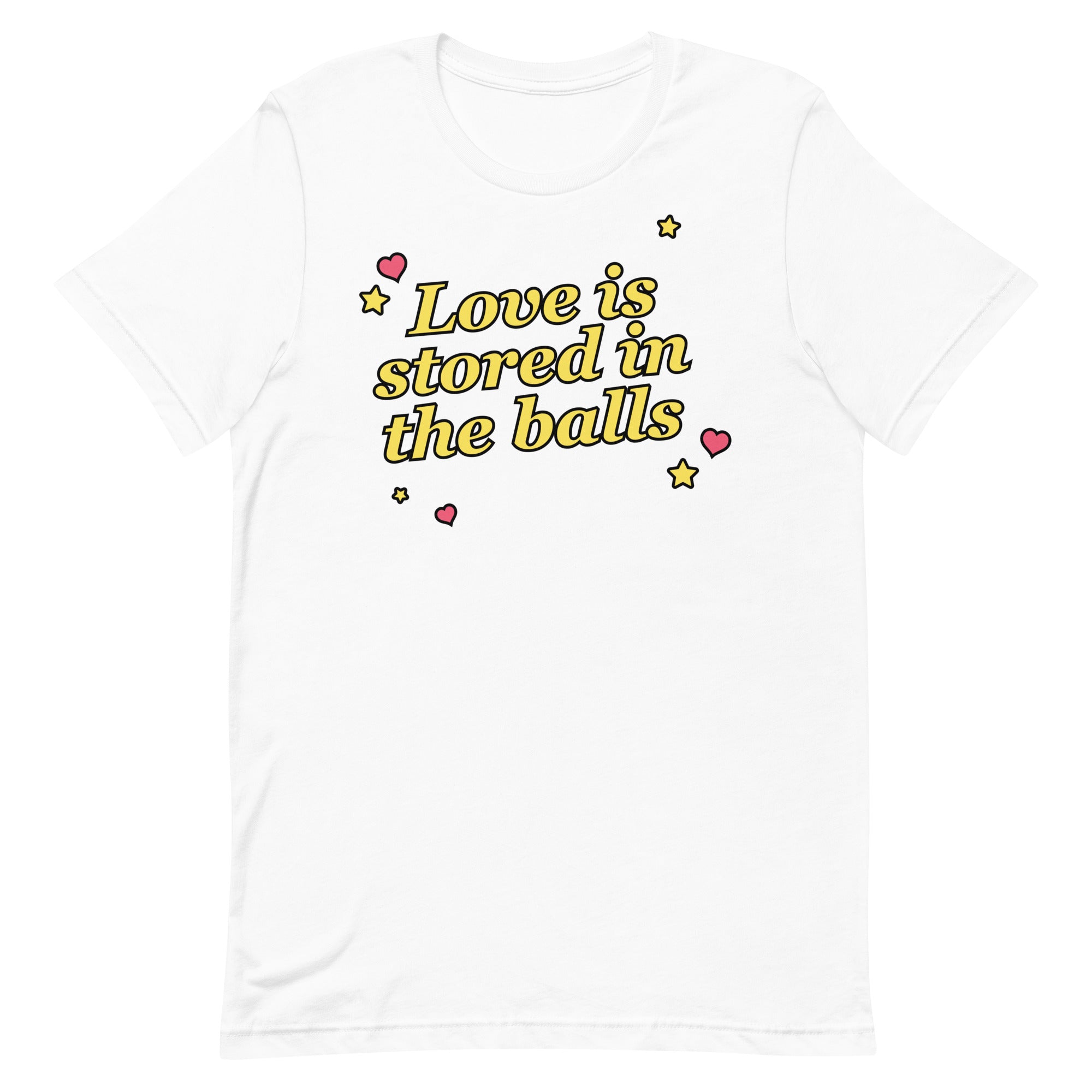 Love is Stored in the Balls Unisex t-shirt