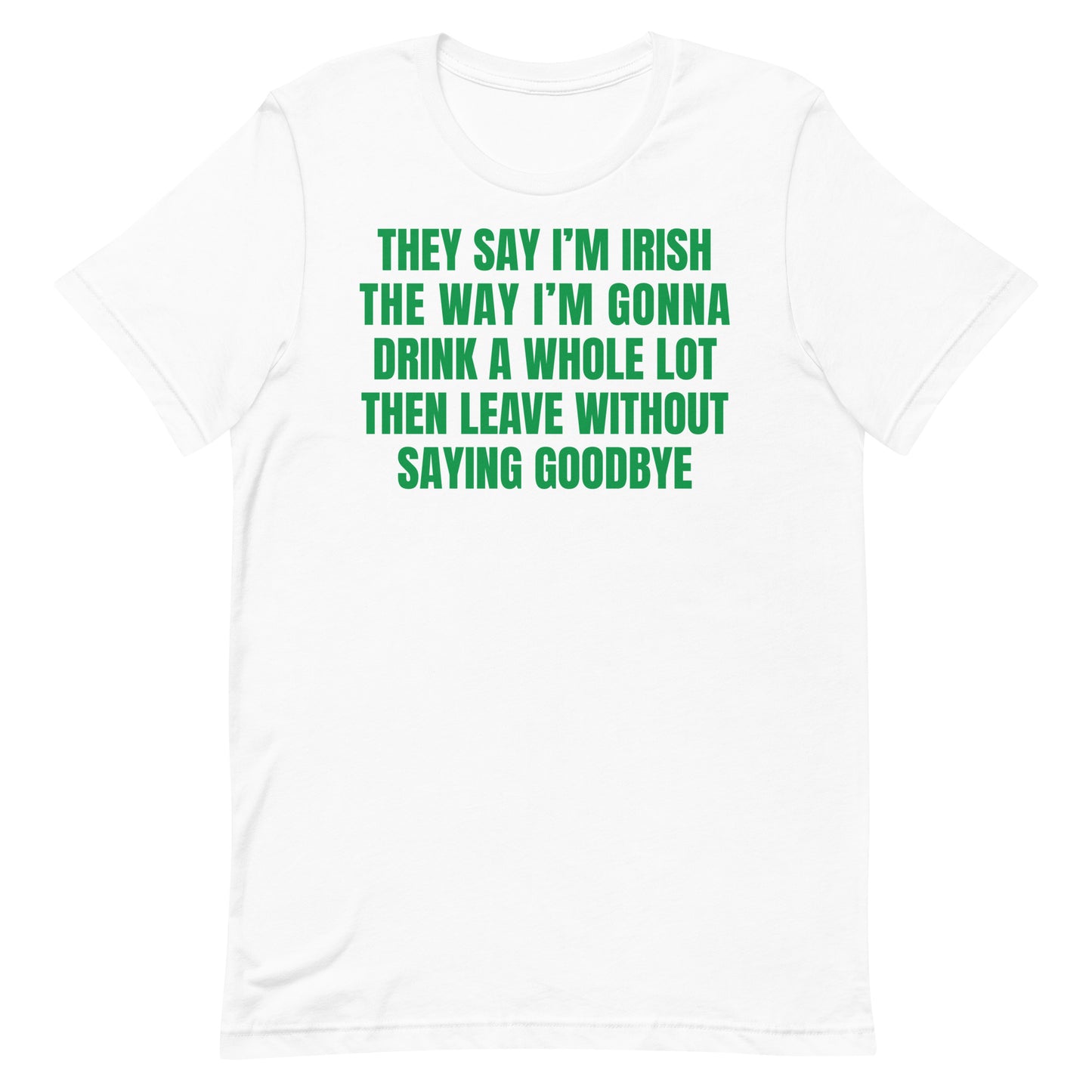 They Say I'm Irish Unisex t-shirt