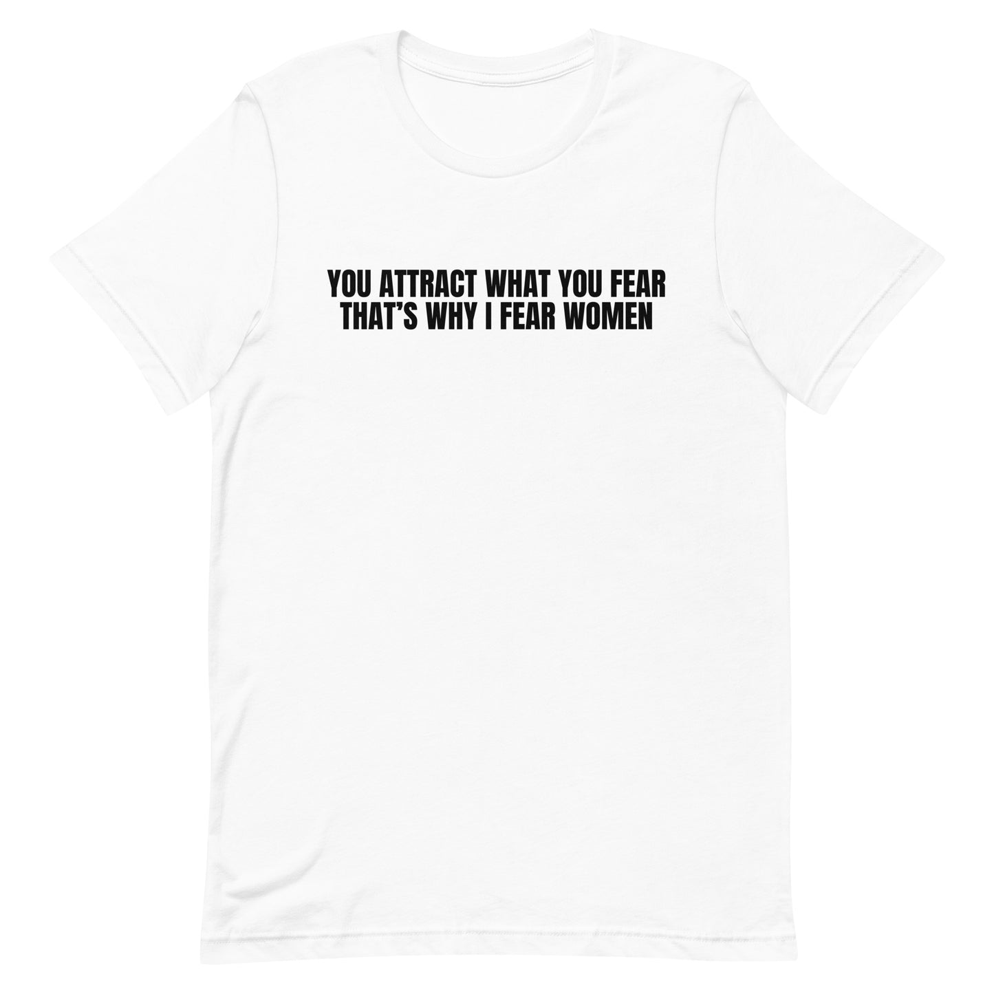 You Attract What You Fear Unisex t-shirt