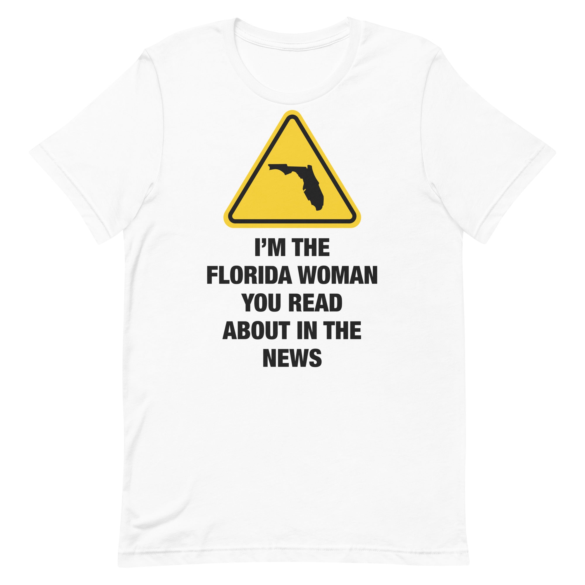 I'm The Florida Woman Unisex t-shirt