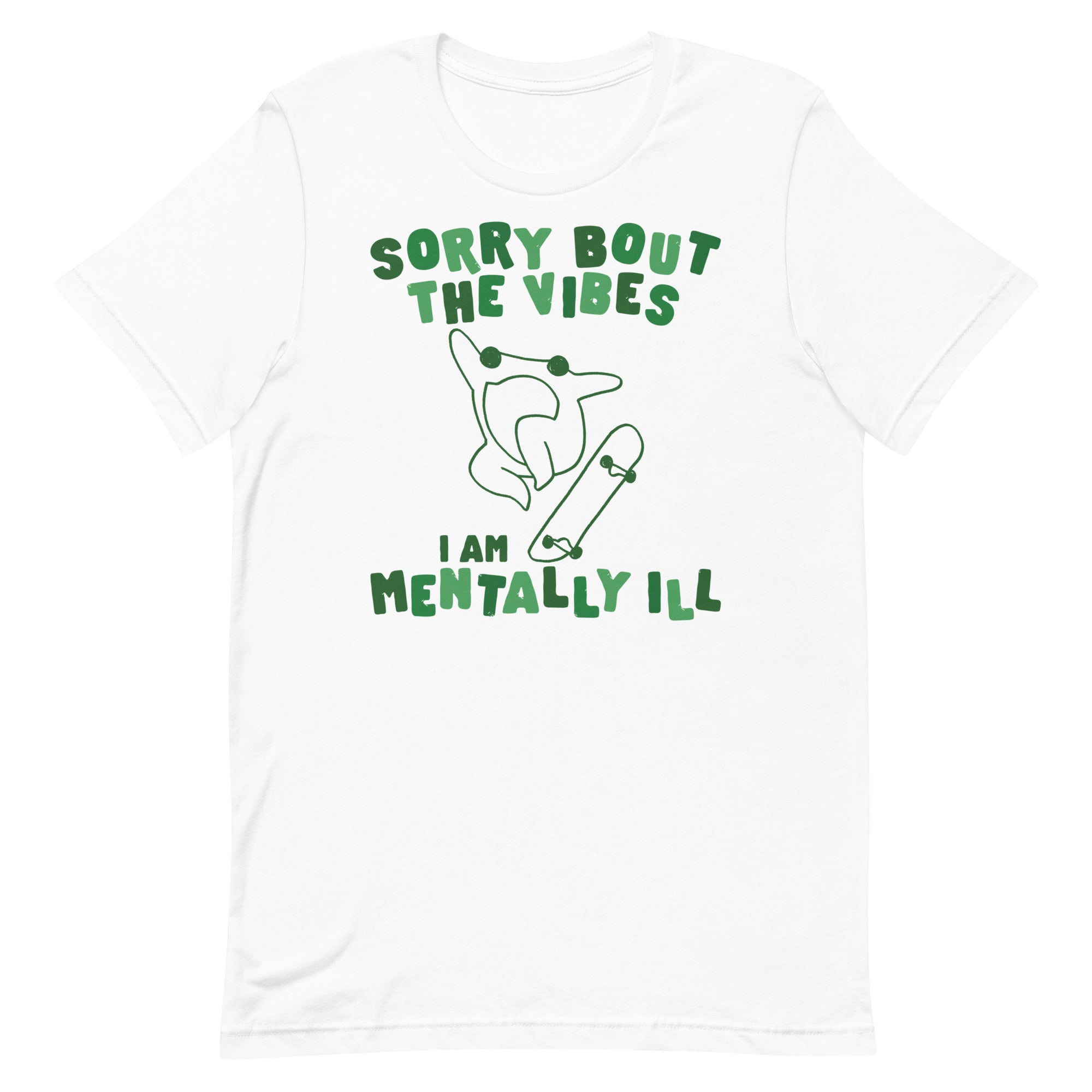 Sorry About The Vibes I'm Mentally Ill Unisex t-shirt