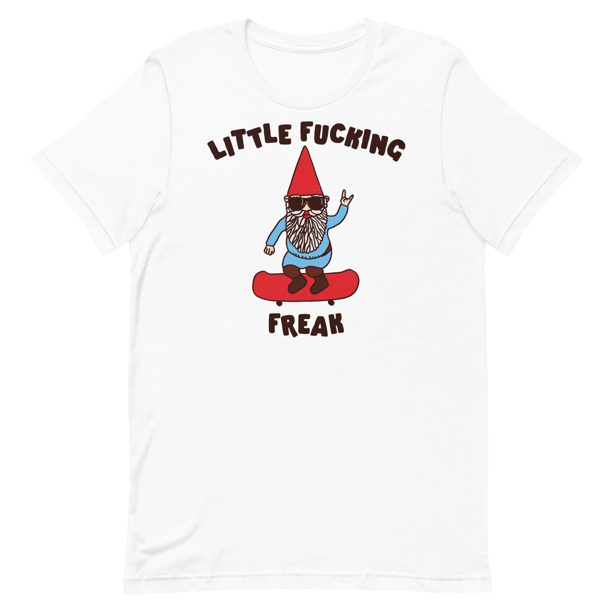 Little Fucking Freak (Gnome) Unisex t-shirt