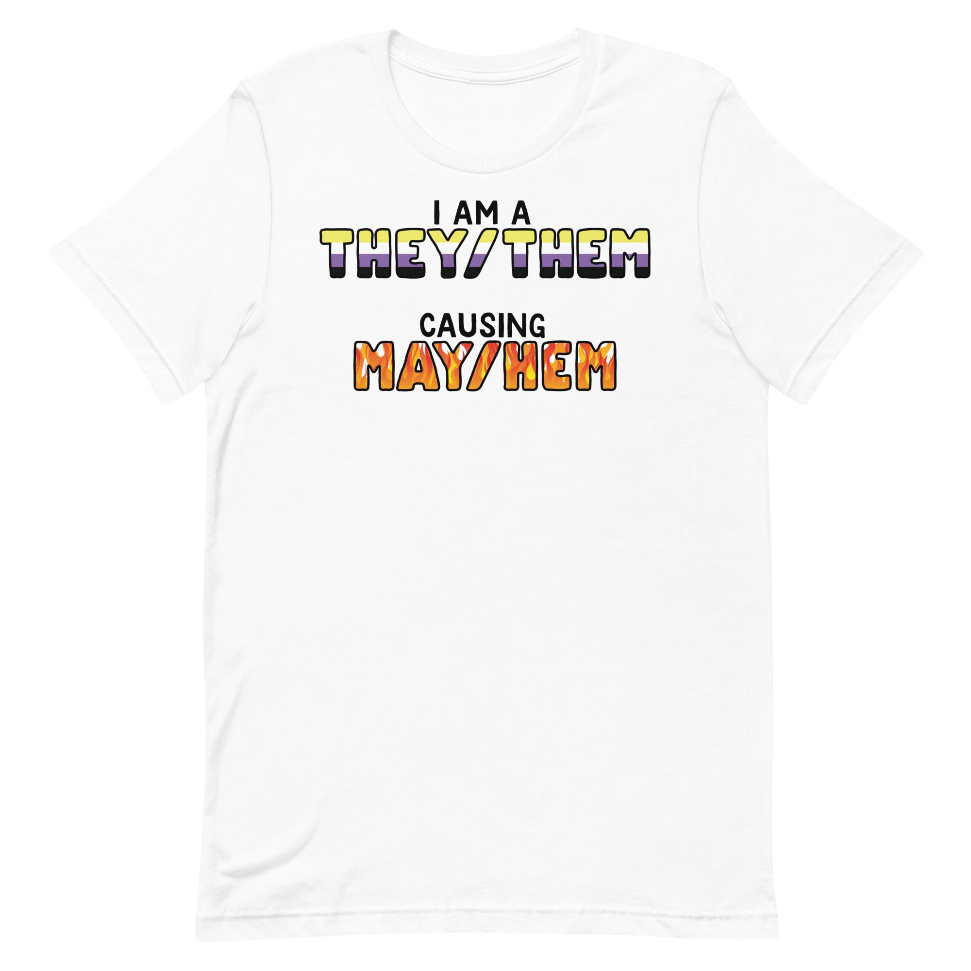 I Am A They/Them Causing Mey/Hem Unisex t-shirt