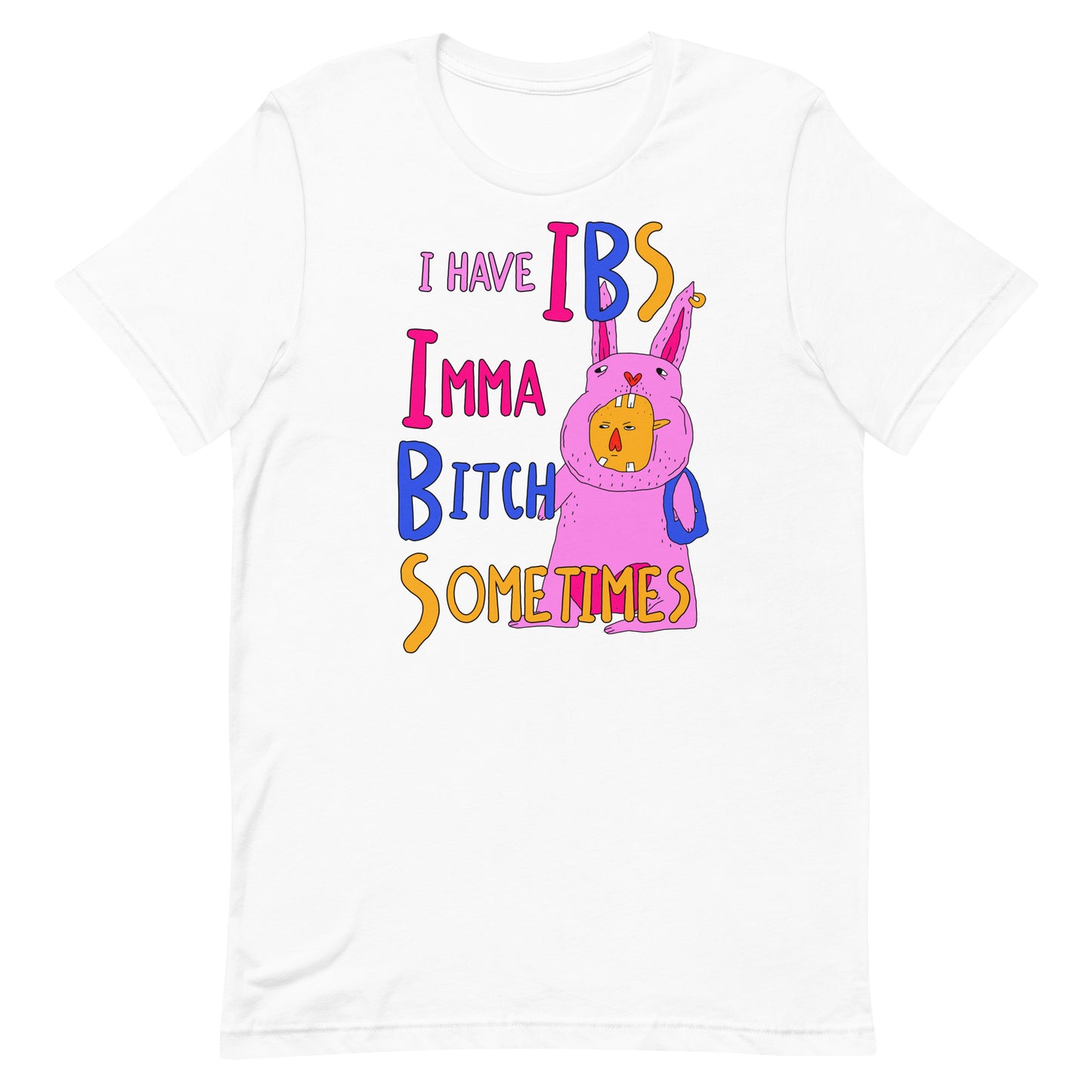 I Have IBS (Imma Bitch Sometimes) Unisex t-shirt