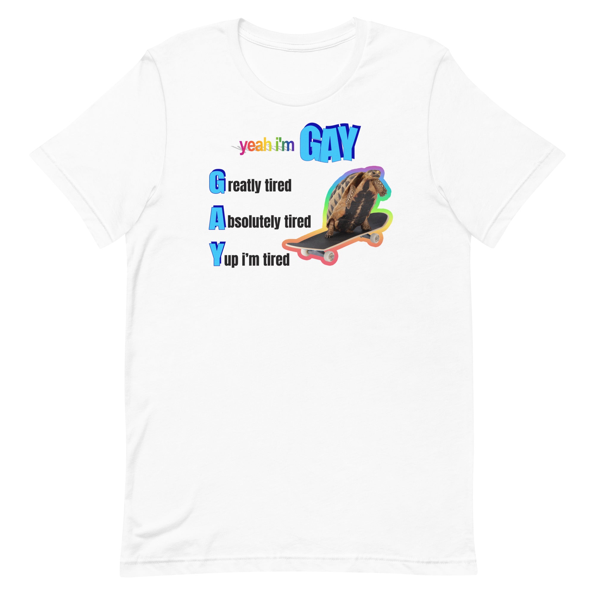 Yeah I'm Gay (Tired) Unisex t-shirt