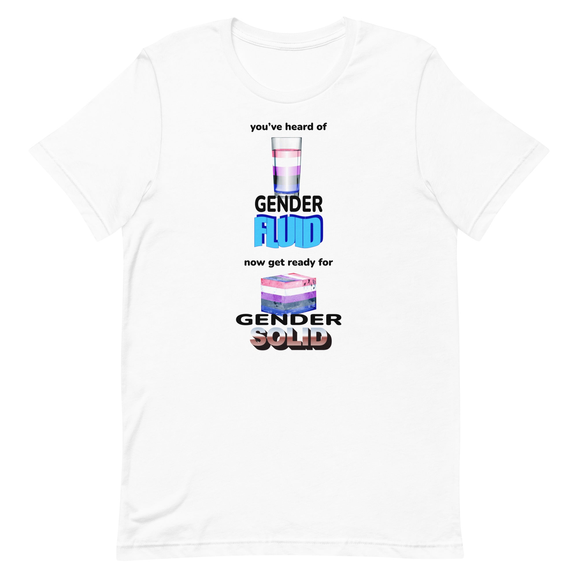 You've Heard of Gender Fluid Unisex t-shirt