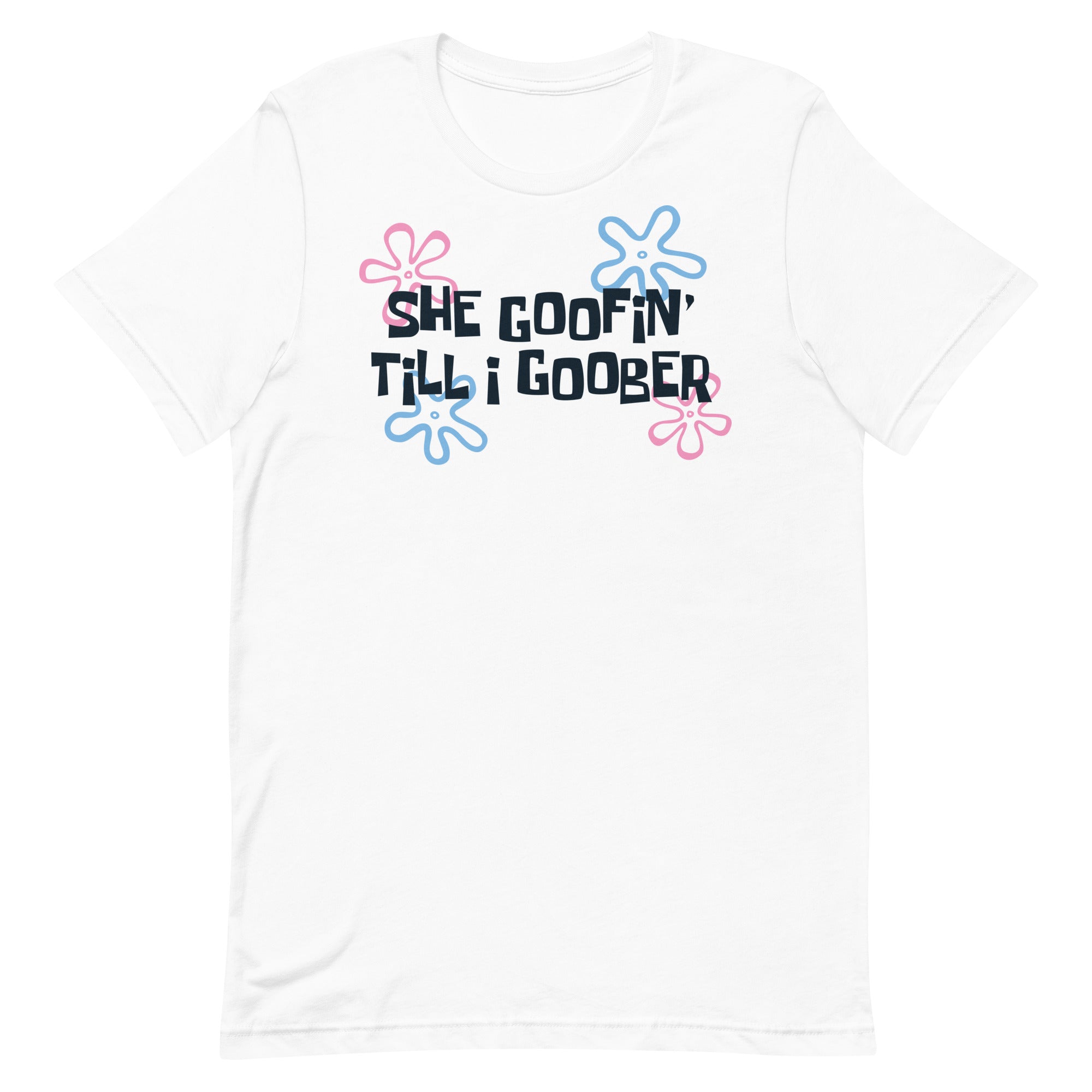 She Goofin' Till I Goober Unisex t-shirt