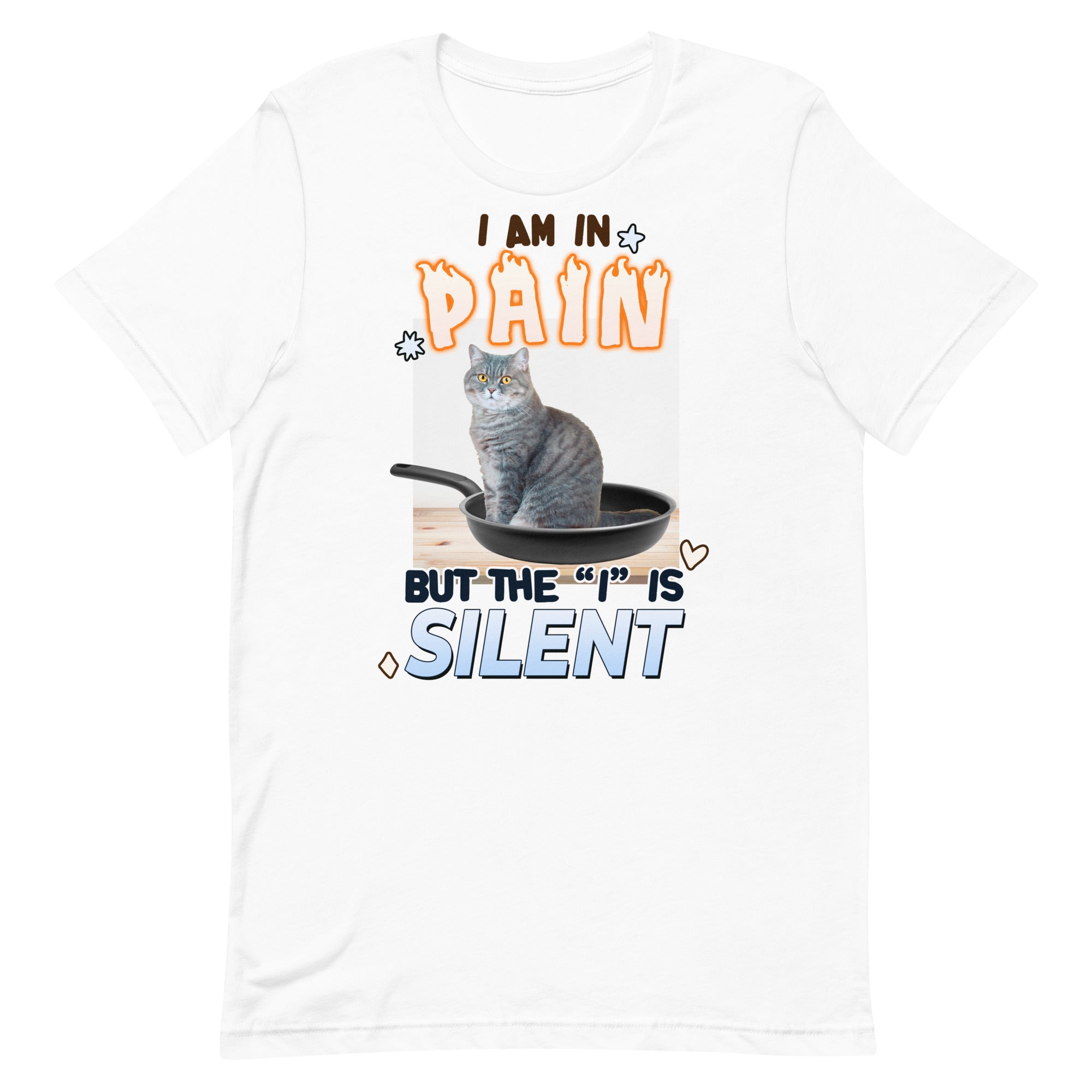 I Am in Pain But the I is Silent Unisex t-shirt