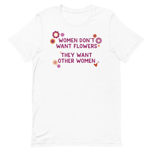 Women Want Other Women Unisex t-shirt
