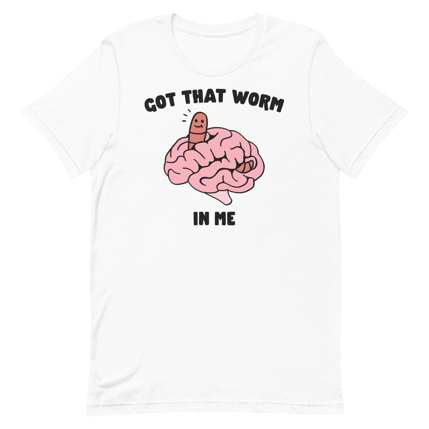 Got That Worm in Me Unisex t-shirt