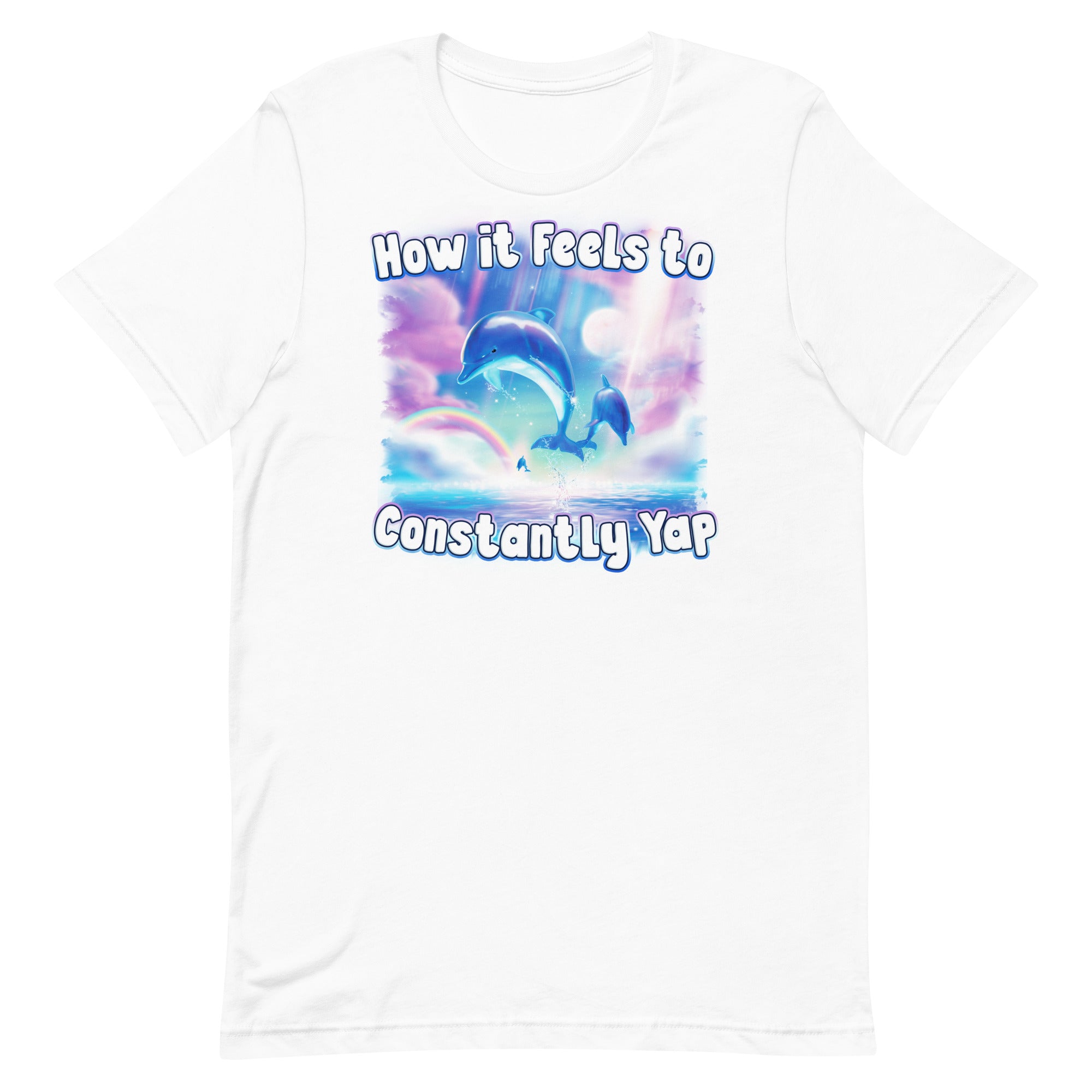 How it Feels to Constantly Yap Unisex t-shirt