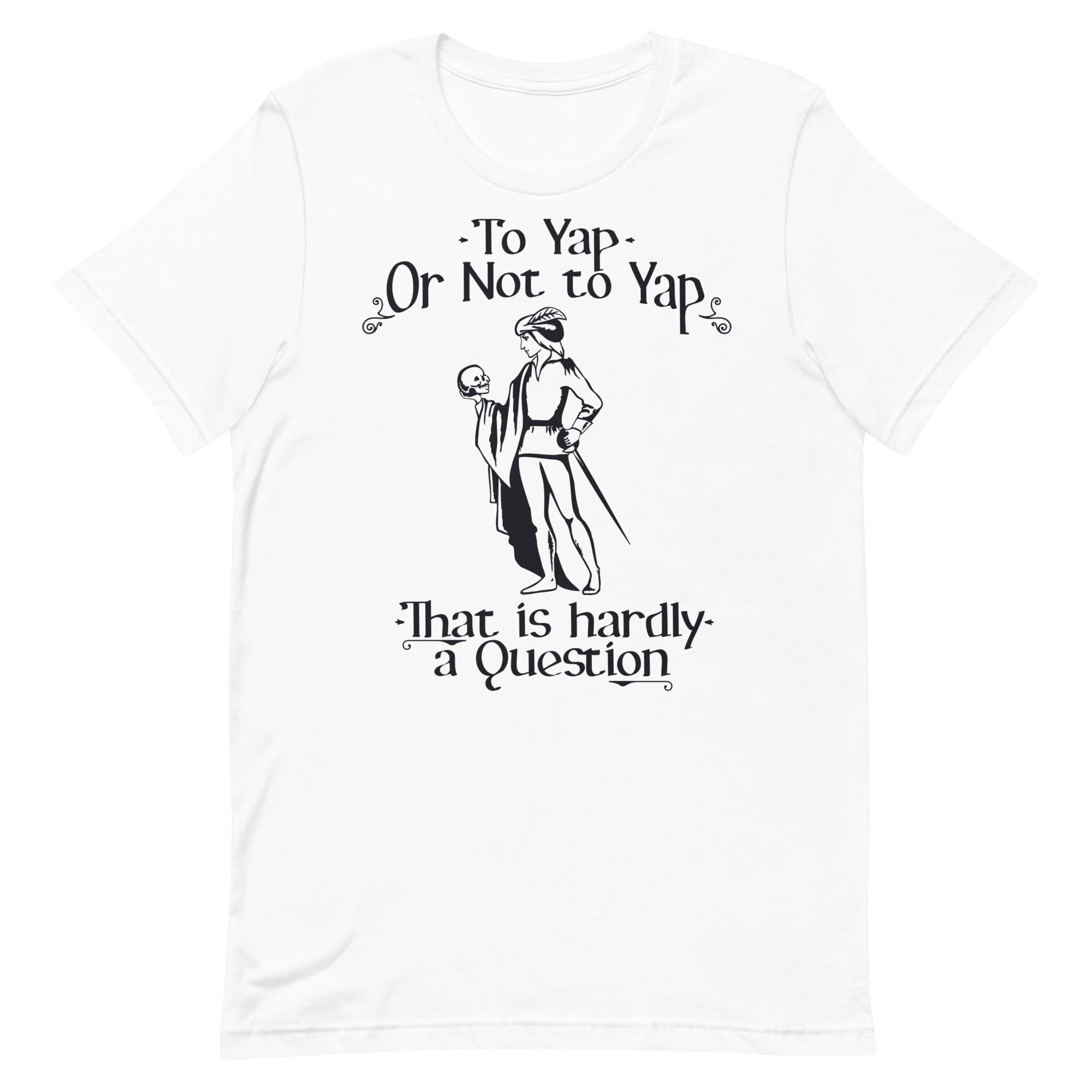 To Yap or Not to Yap Unisex t-shirt