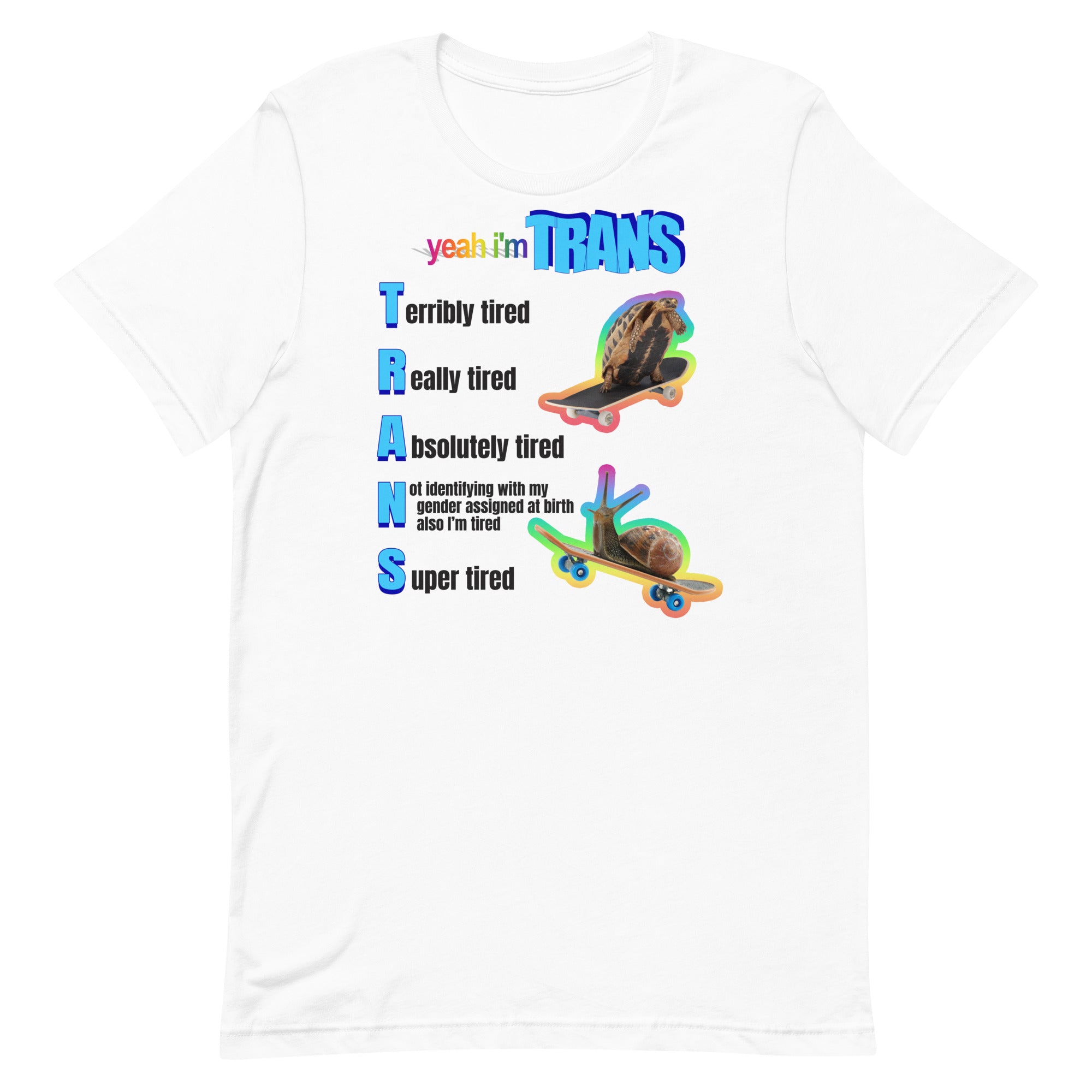 Yeah I'm Trans (Tired) Unisex t-shirt