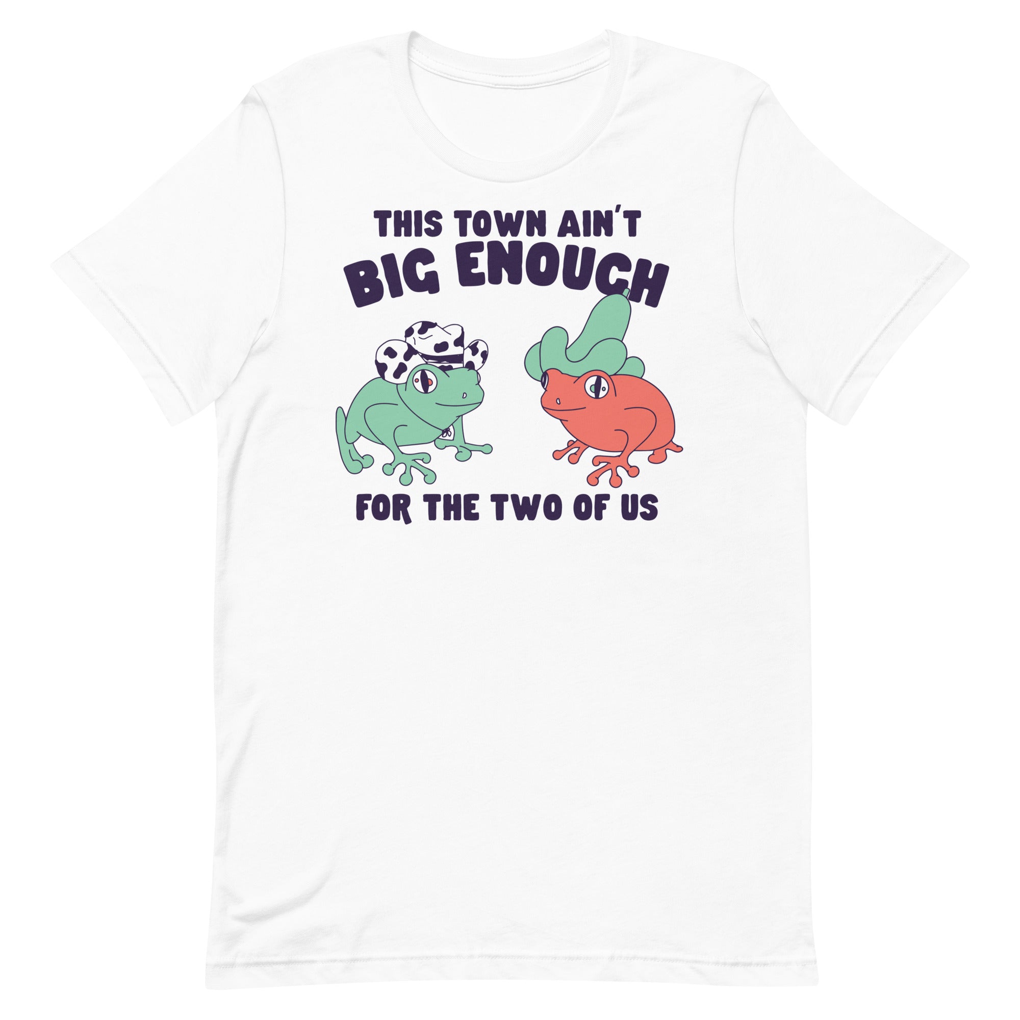 This Town Ain't Big Enough Unisex t-shirt