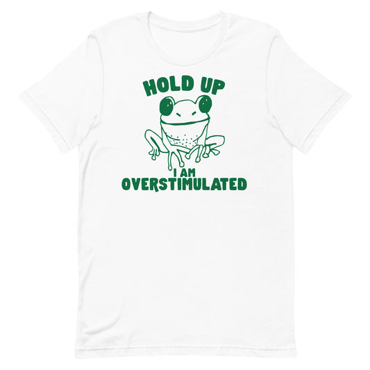 Hold On I'm Overstimulated Unisex t-shirt