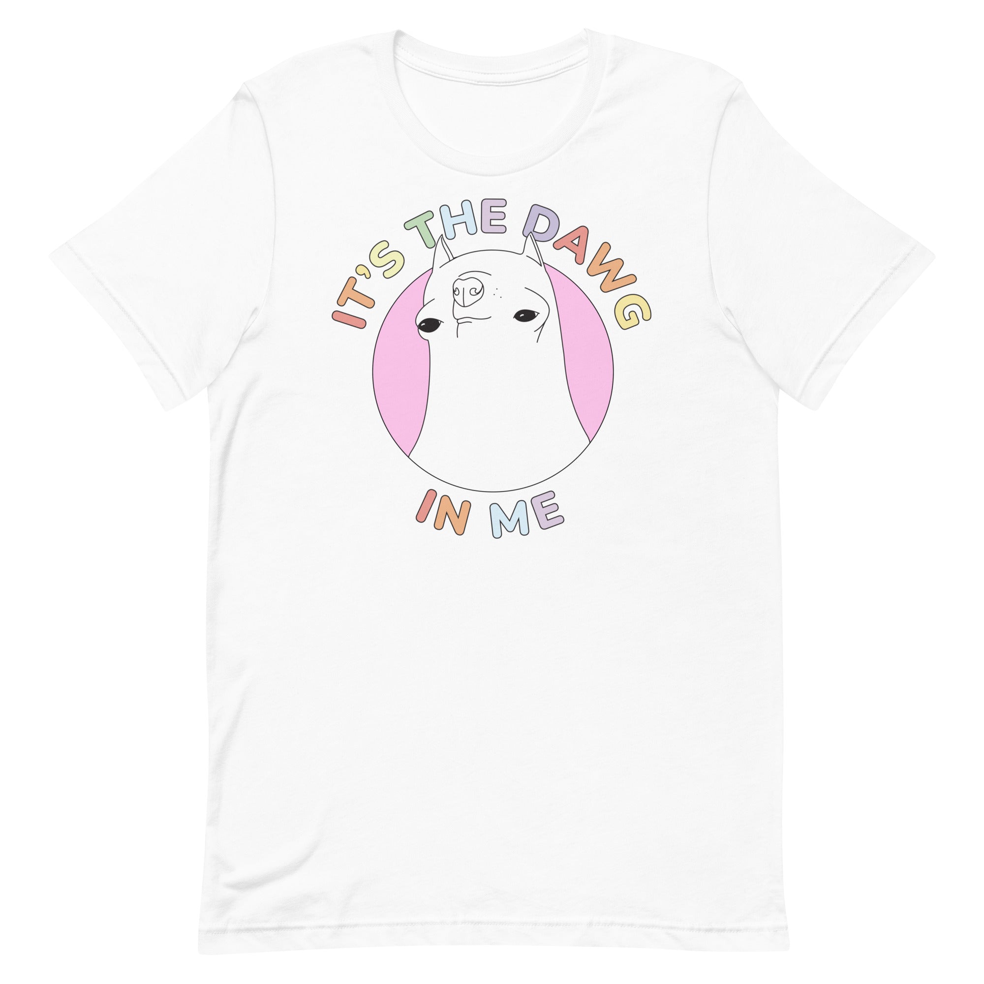 It's The Dawg in Me Unisex t-shirt