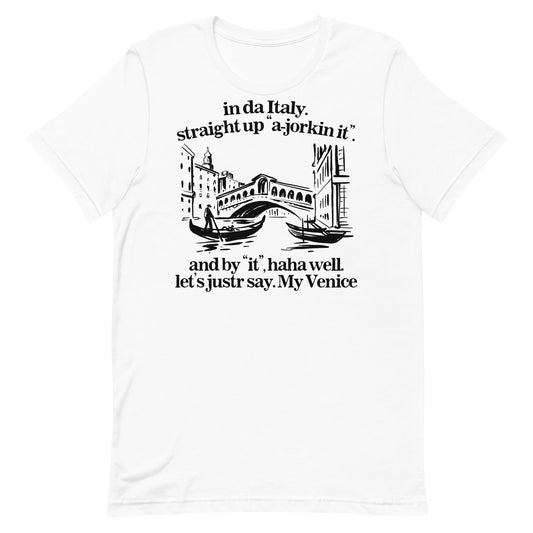 In Italy Straight Up A-Jorkin It Unisex t-shirt