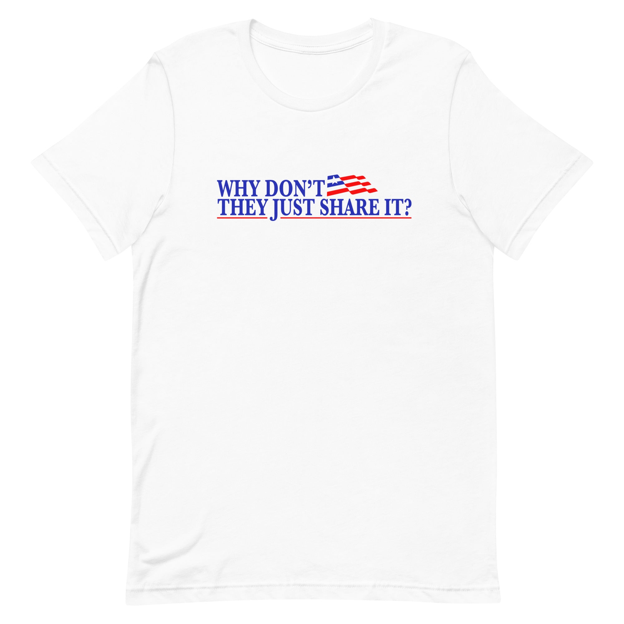 Why Don't They Share It Unisex t-shirt