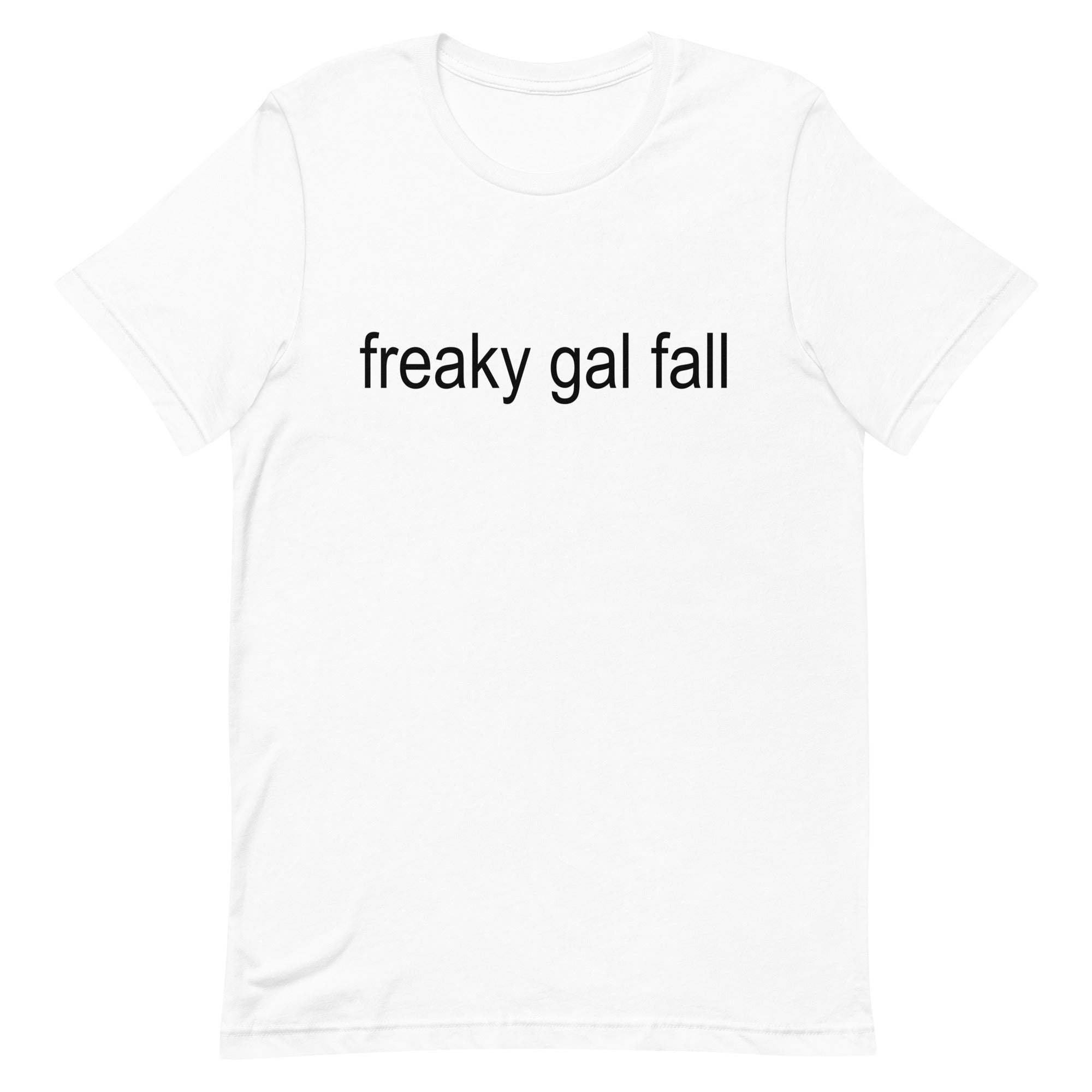 Freaky Gal Fall Unisex t-shirt