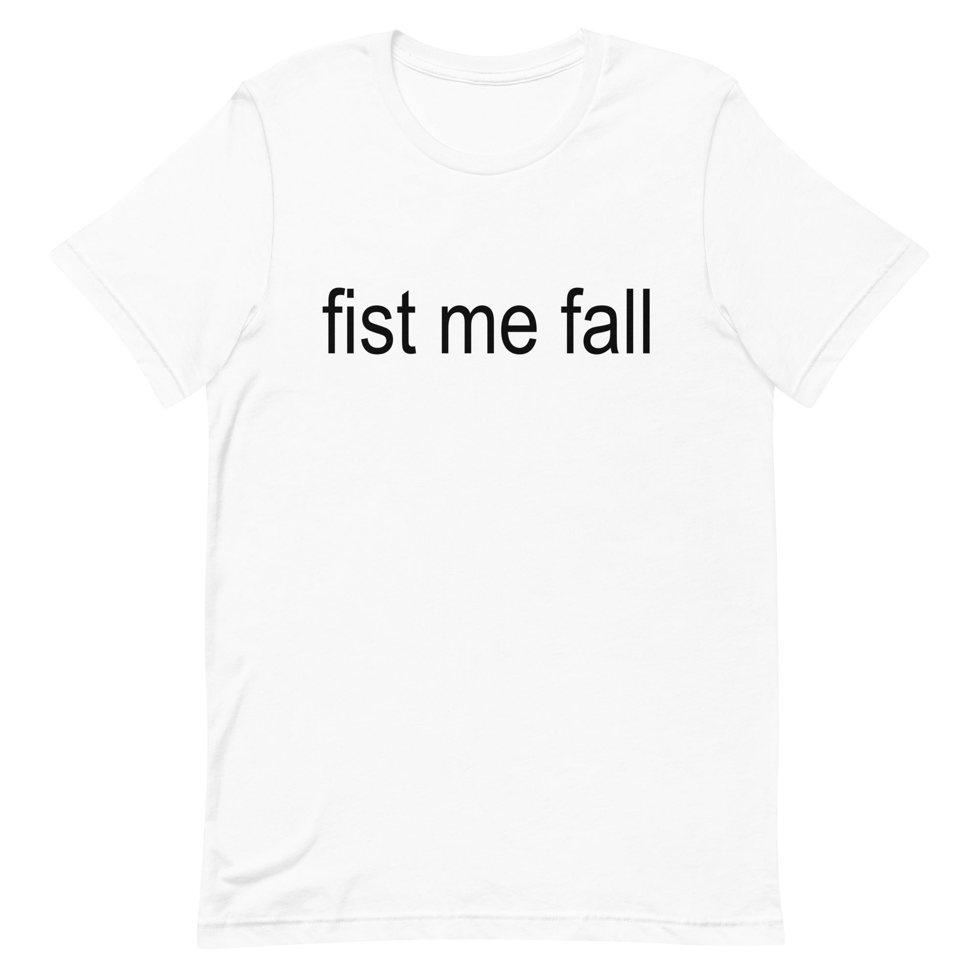 Fist Me Fall Unisex t-shirt