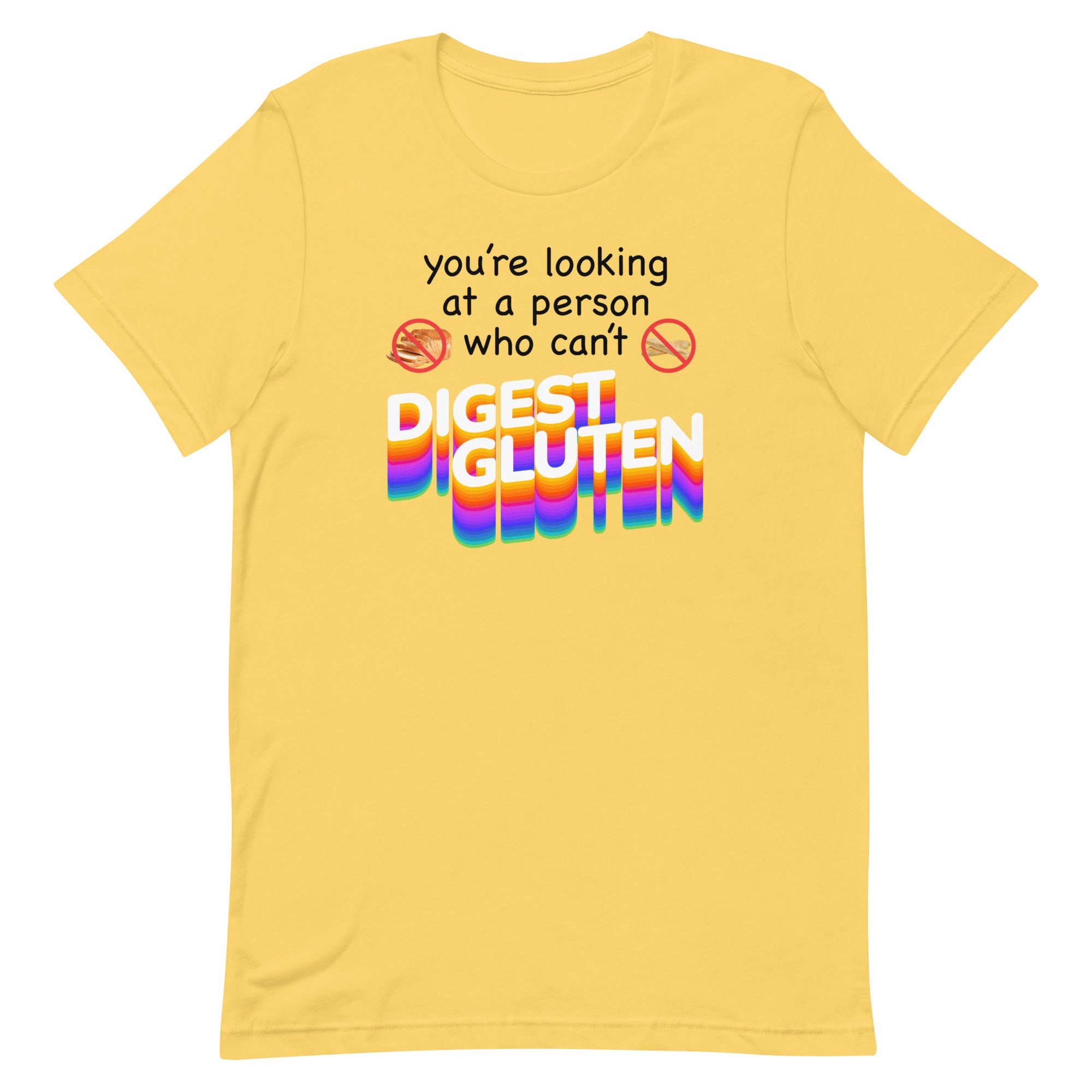 You're Looking at Person Who Can't Digest Gluten Unisex t-shirt