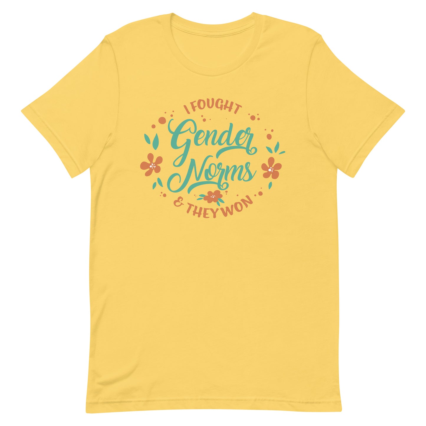 I Fought Gender Norms and They Won Unisex t-shirt