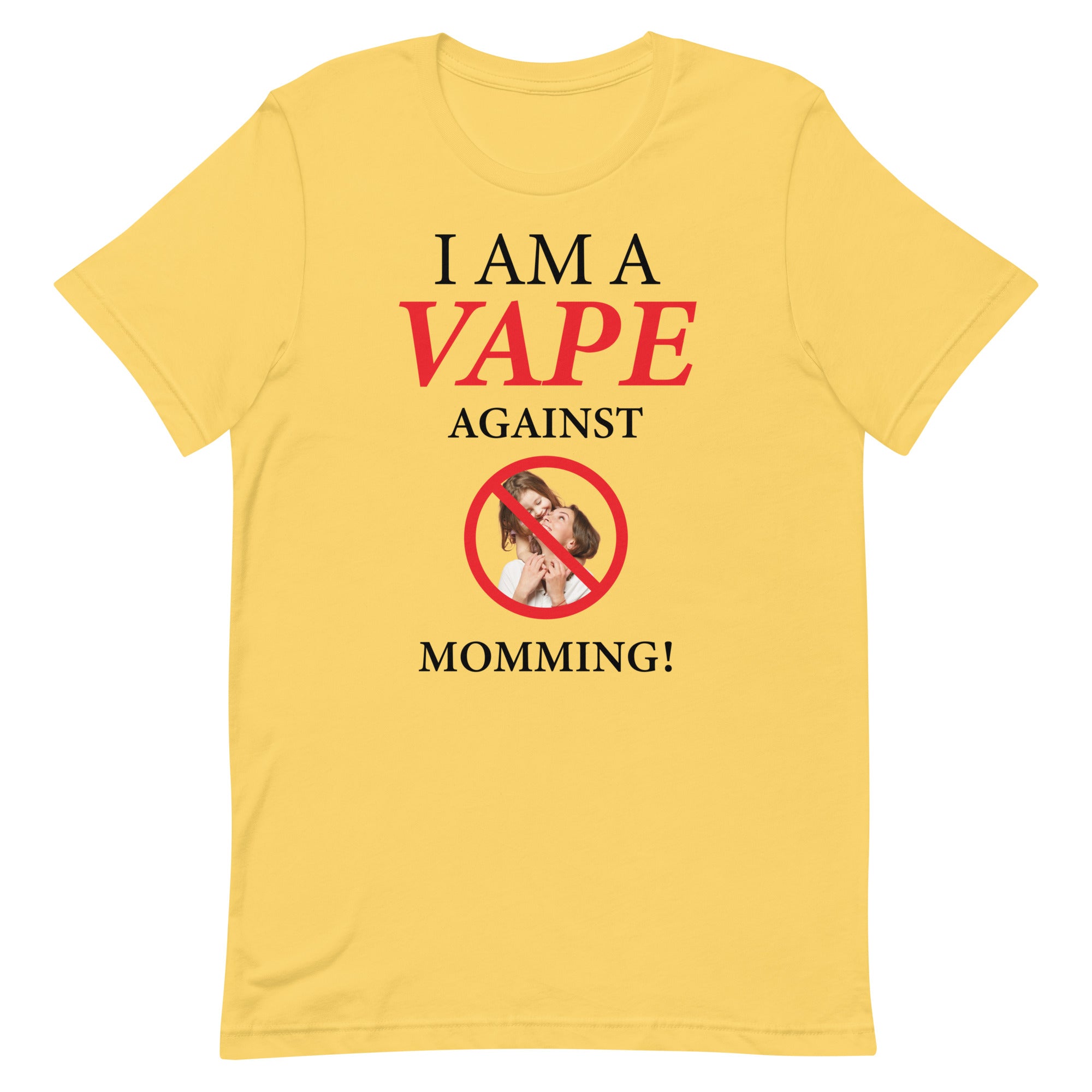 I Am A Vape Against Momming Unisex t-shirt