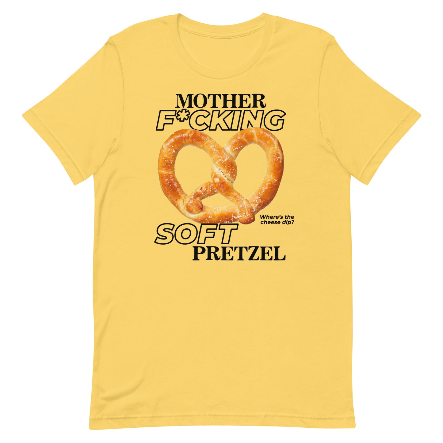 Mother F*cking Soft Pretzel Unisex t-shirt