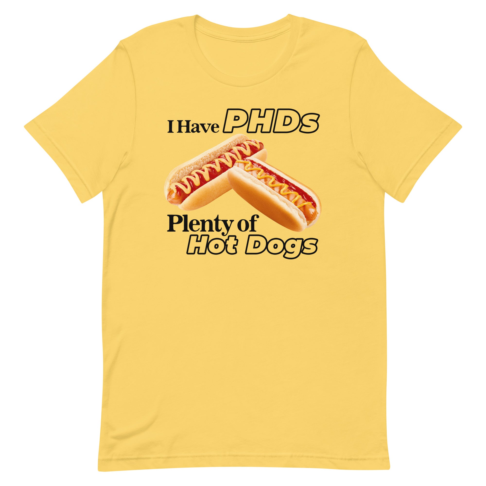 I Have PHDs (Plenty of Hot Dogs) Unisex t-shirt