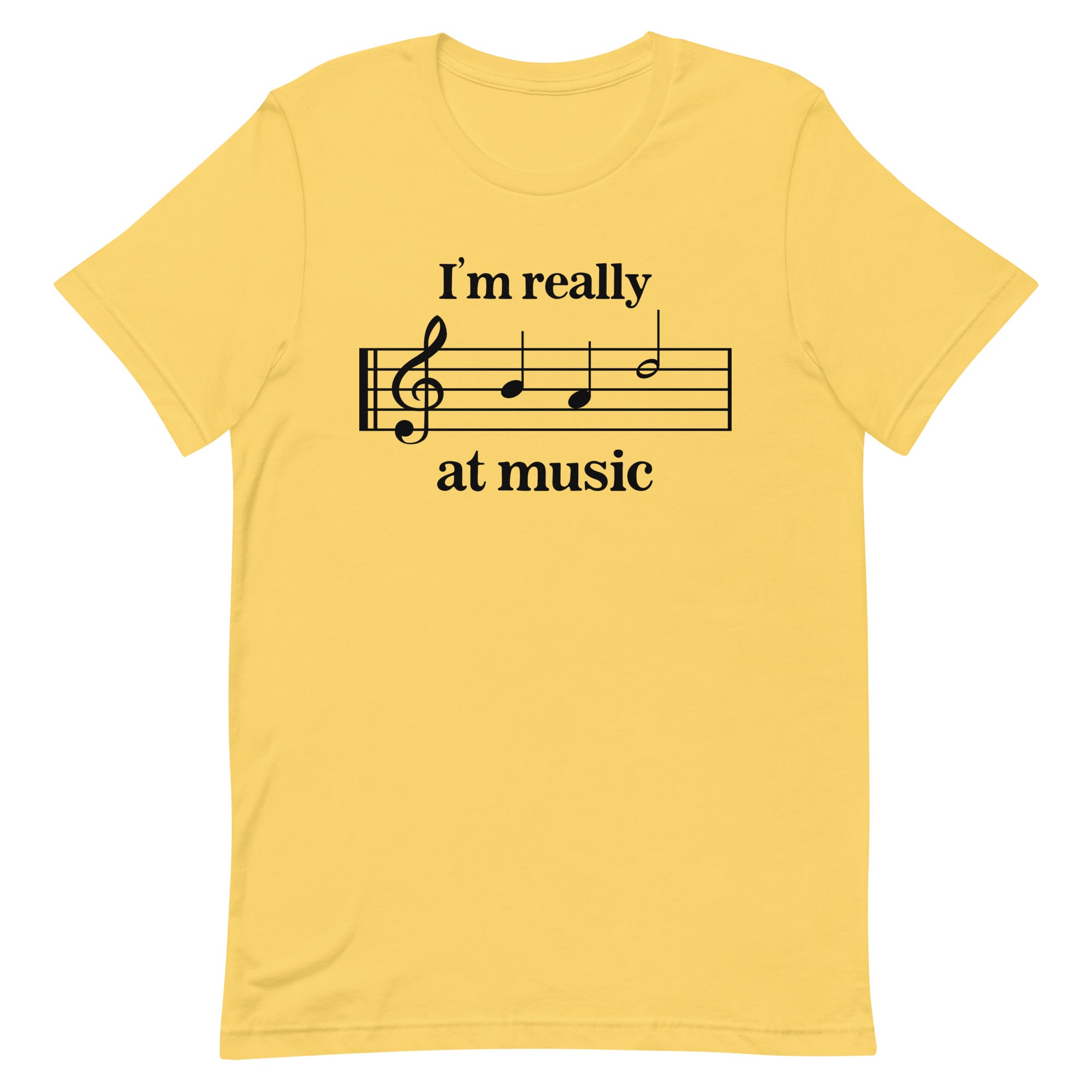 I'm Really Bad at Music Unisex t-shirt