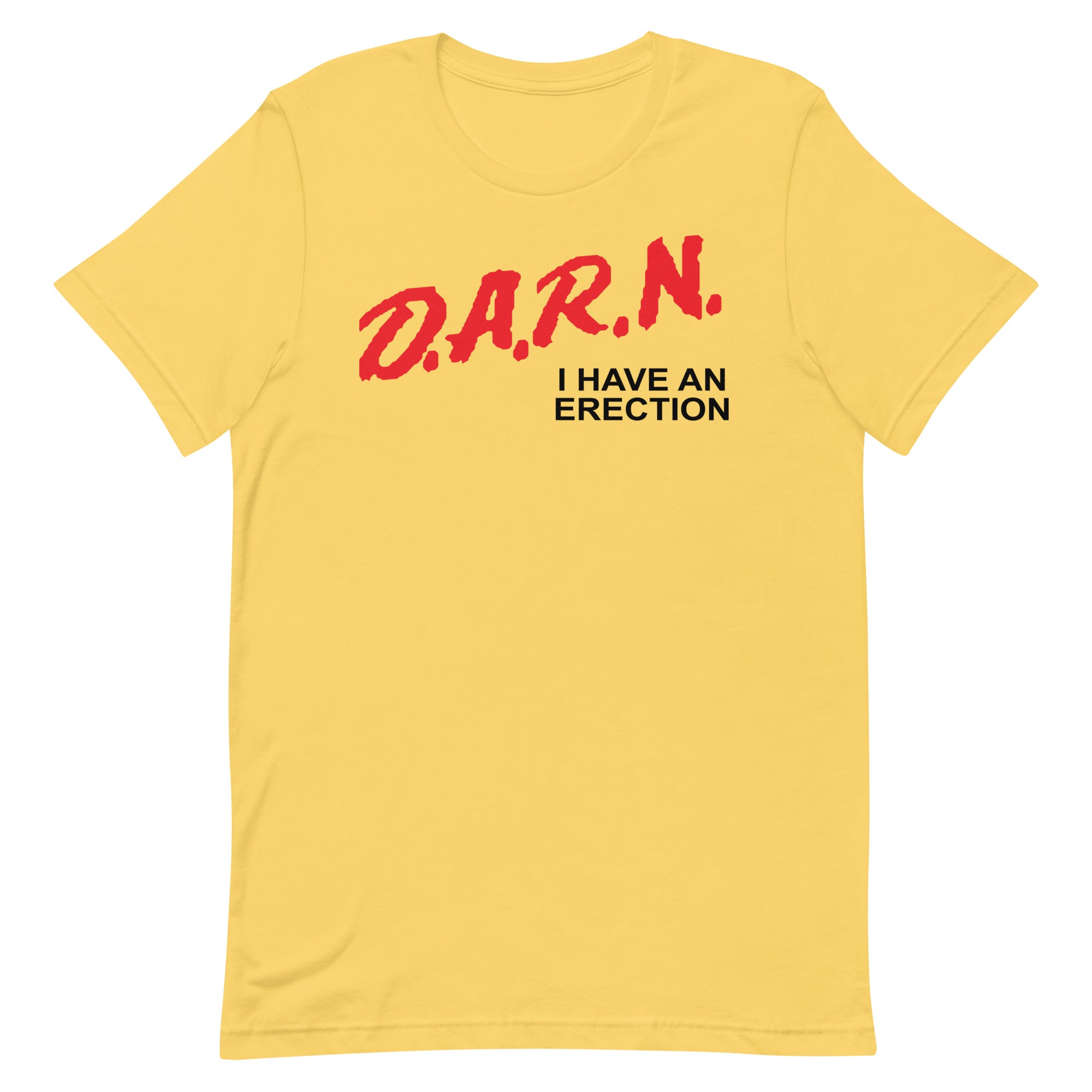 DARN I Have an Erection Unisex t-shirt